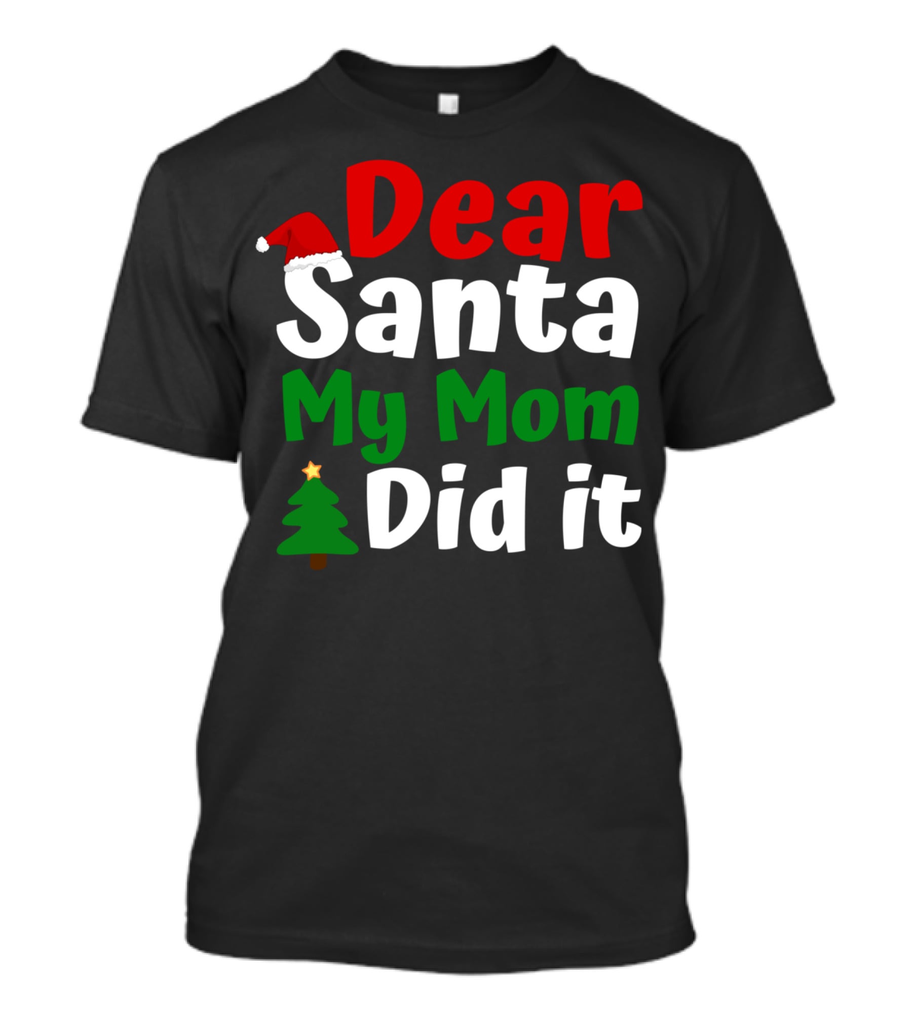 Dear Santa My Mom Did It Christmas Hat Tree T-Shirt