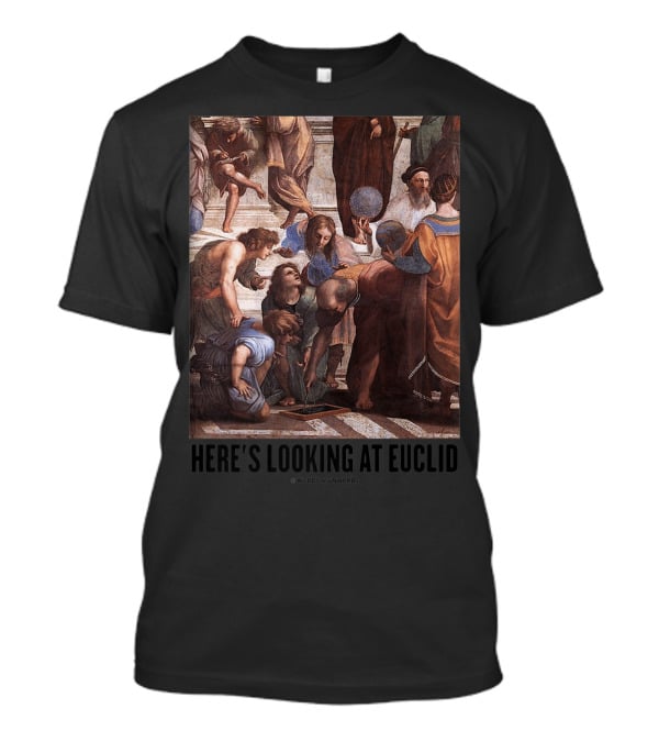 Here's Looking At Euclid Raphael School Of Athens Geometric T-Shirt