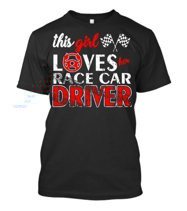 This Girl Loves Her Race Car Driver T-Shirt