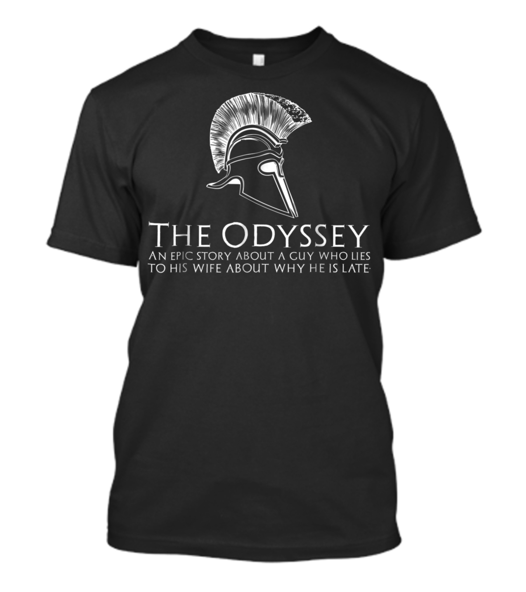 The Odyssey Greek Mythology Humor Epic Story Lies To Wife T-Shirt