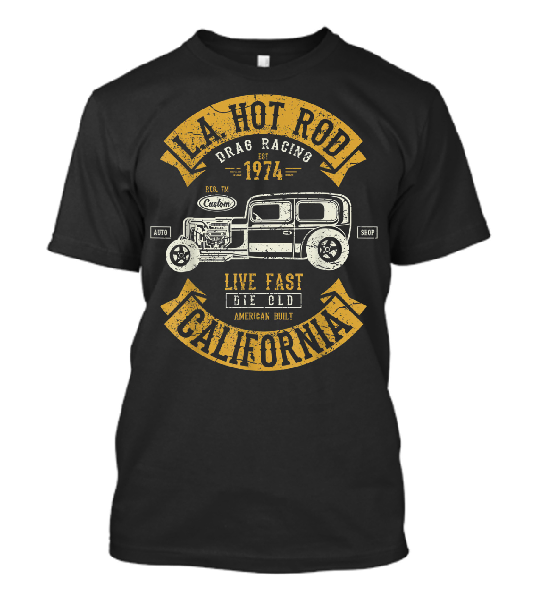 LA Hot Rod Drag Racing California 1974 Live Fast Die Old Auto Shop American Built T-Shirt