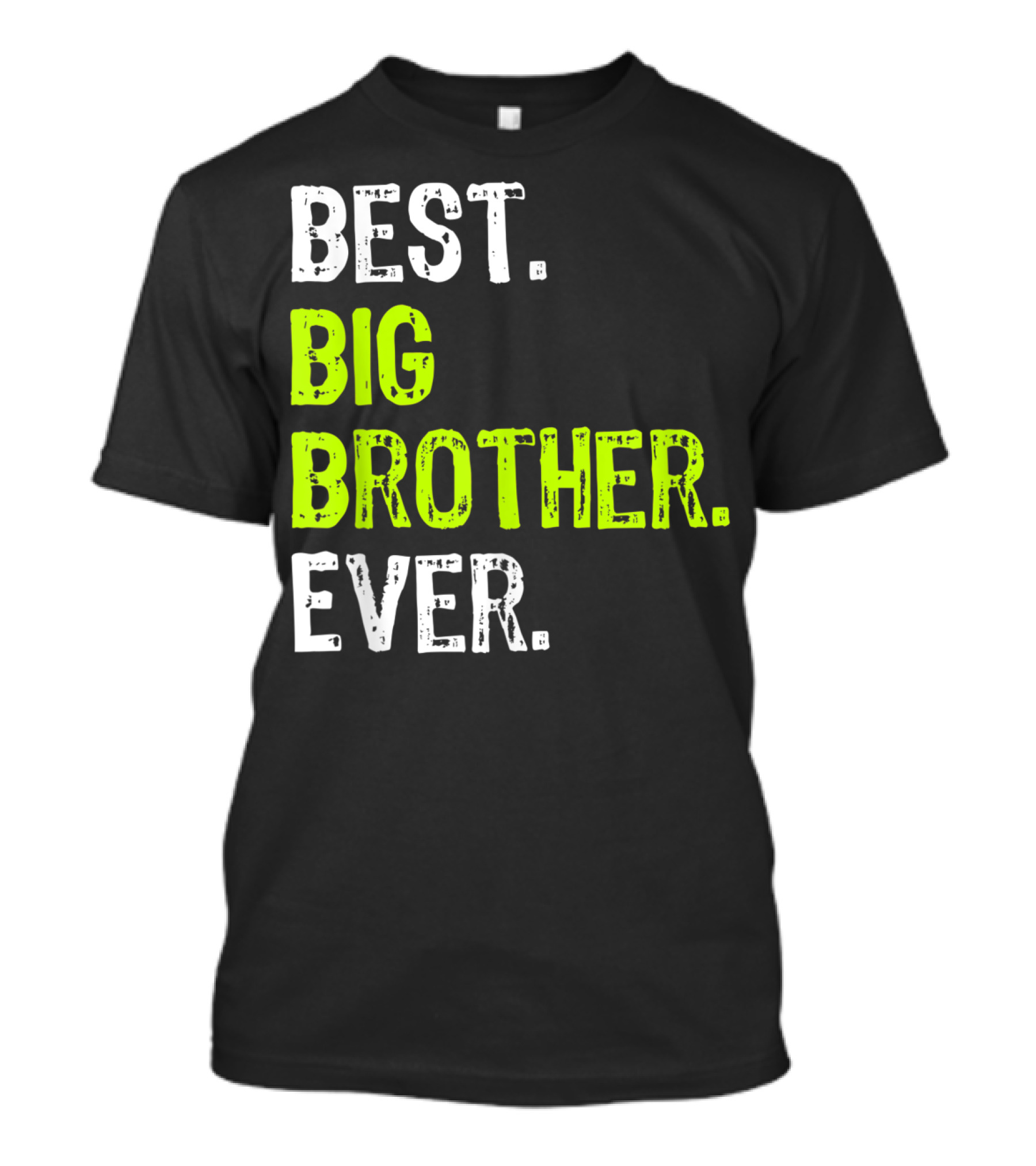 Best Big Brother Ever Big Bro Older Sibling T-Shirt