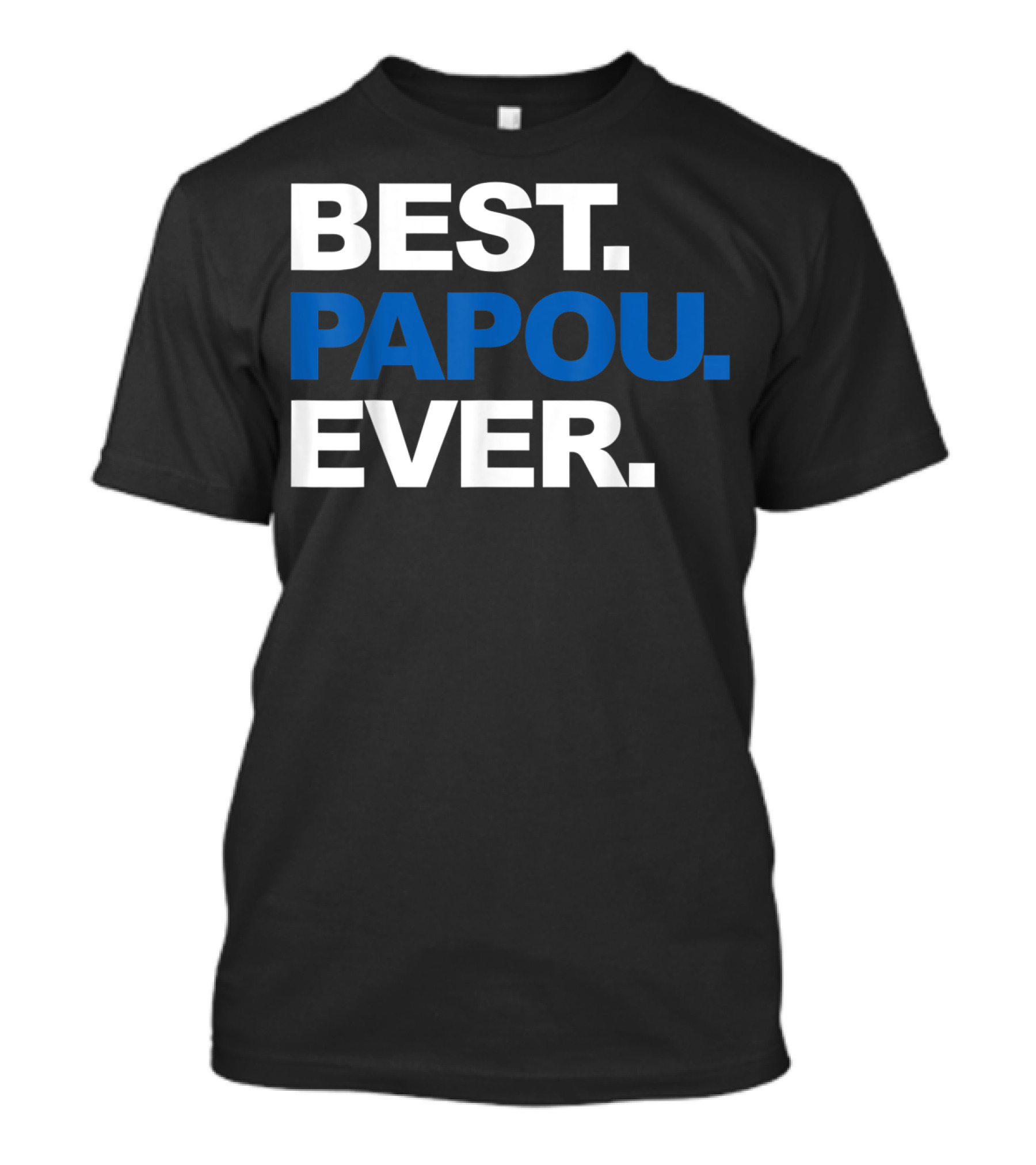Best Papou Ever Father's Day Grand T-Shirt