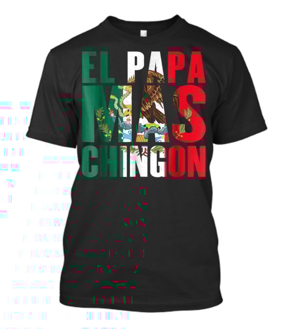 El Papa Mas Chingon Mexican Flag Colors Textured T-Shirt