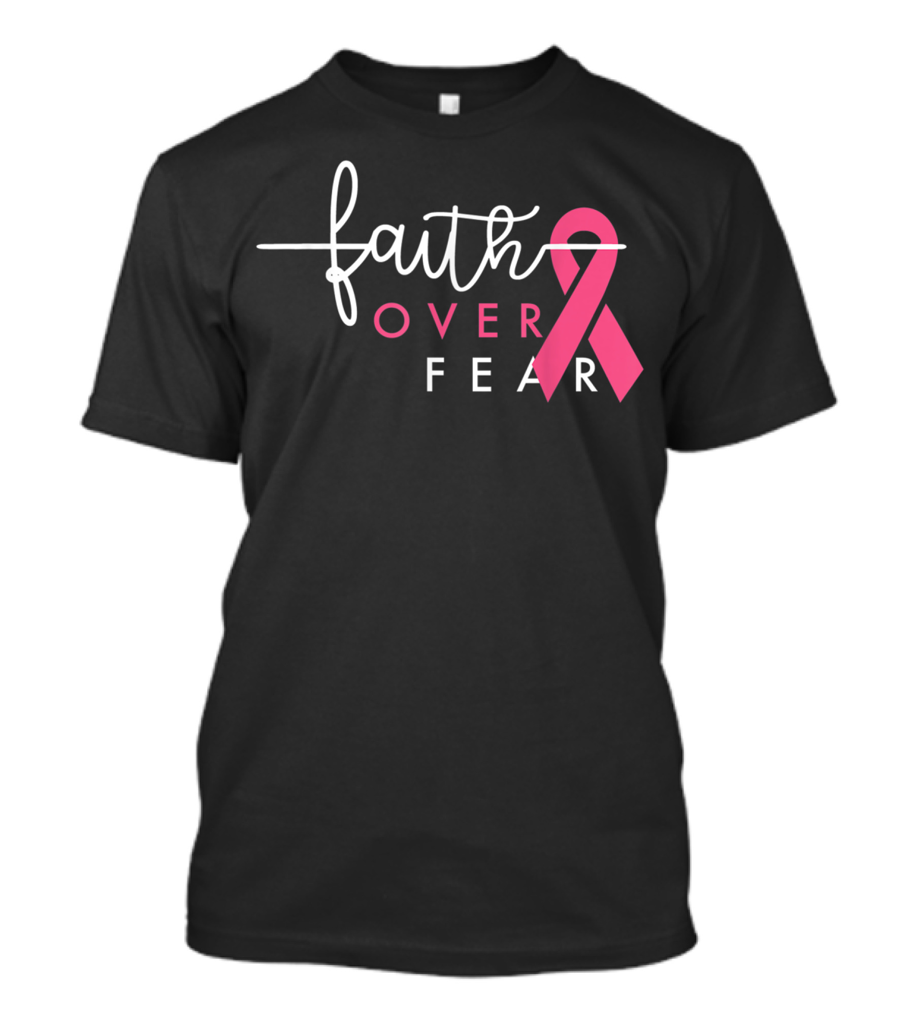 Faith Over Fear Pink Ribbon Breast Cancer Awareness T-Shirt