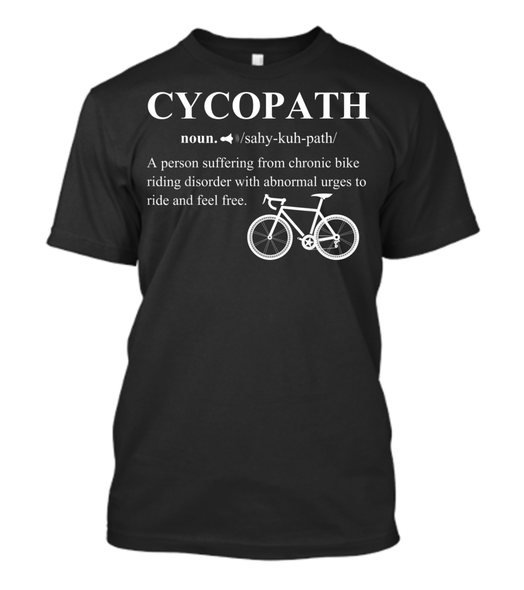 Cycopath Noun Definition Bicycle Riding Disorder Abnormal Urges To Ride T-Shirt