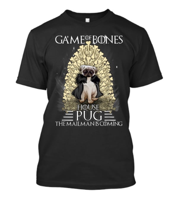 Game Of Bones House Pug The Mailman Is Coming Throne T-Shirt