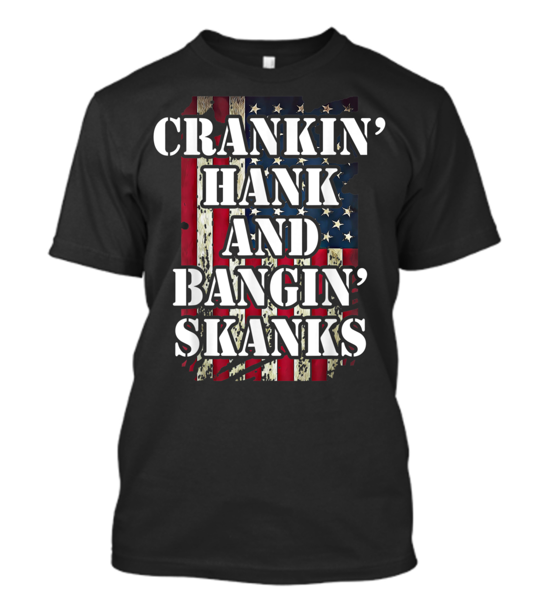 Classic Country Crankin Hank And Bangin Skanks Patriotic Visuals T-Shirt