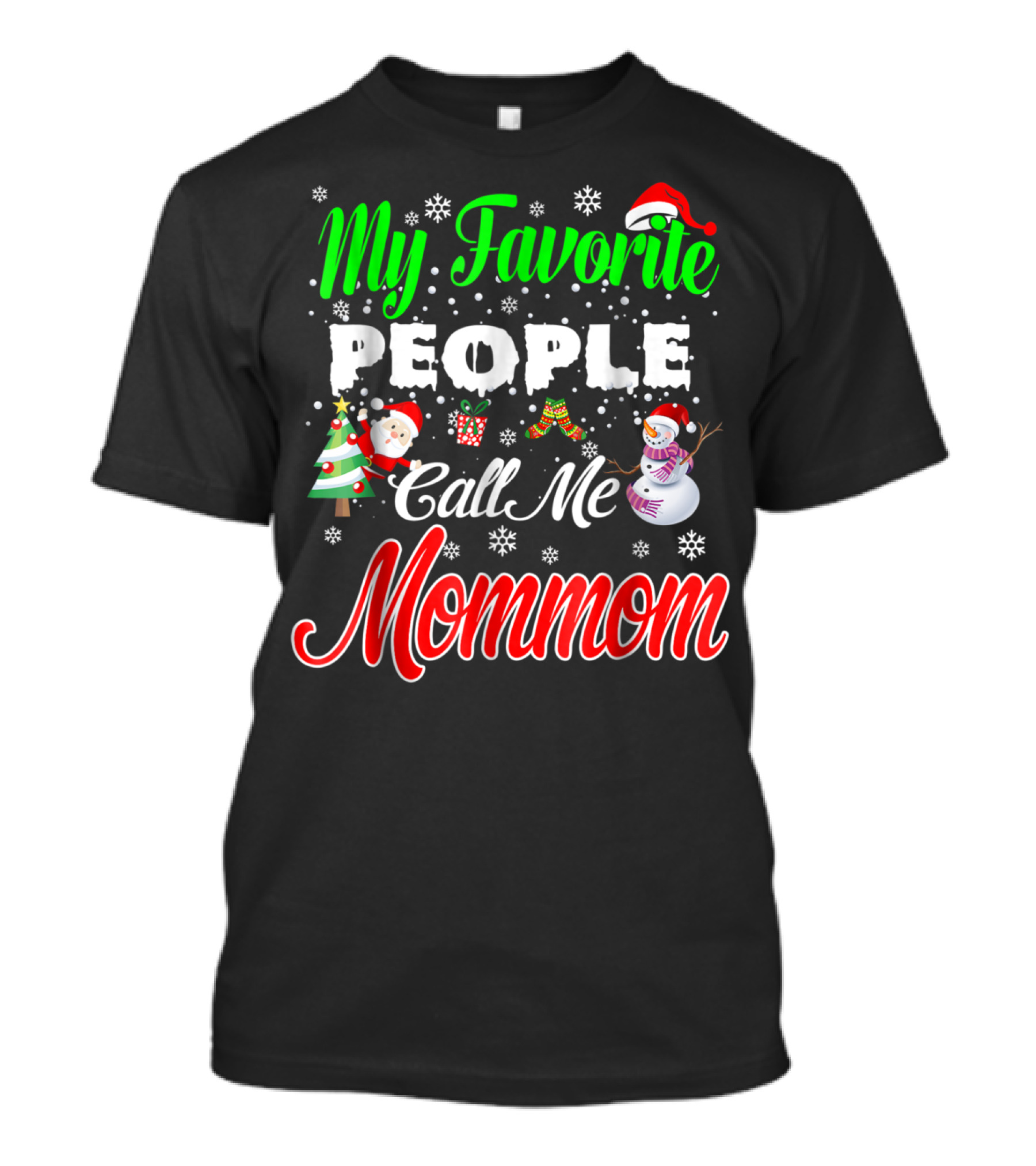 My Favorite People Call Me Mommom Christmas Snowflakes Santa Hat Tree Snowman T-Shirt