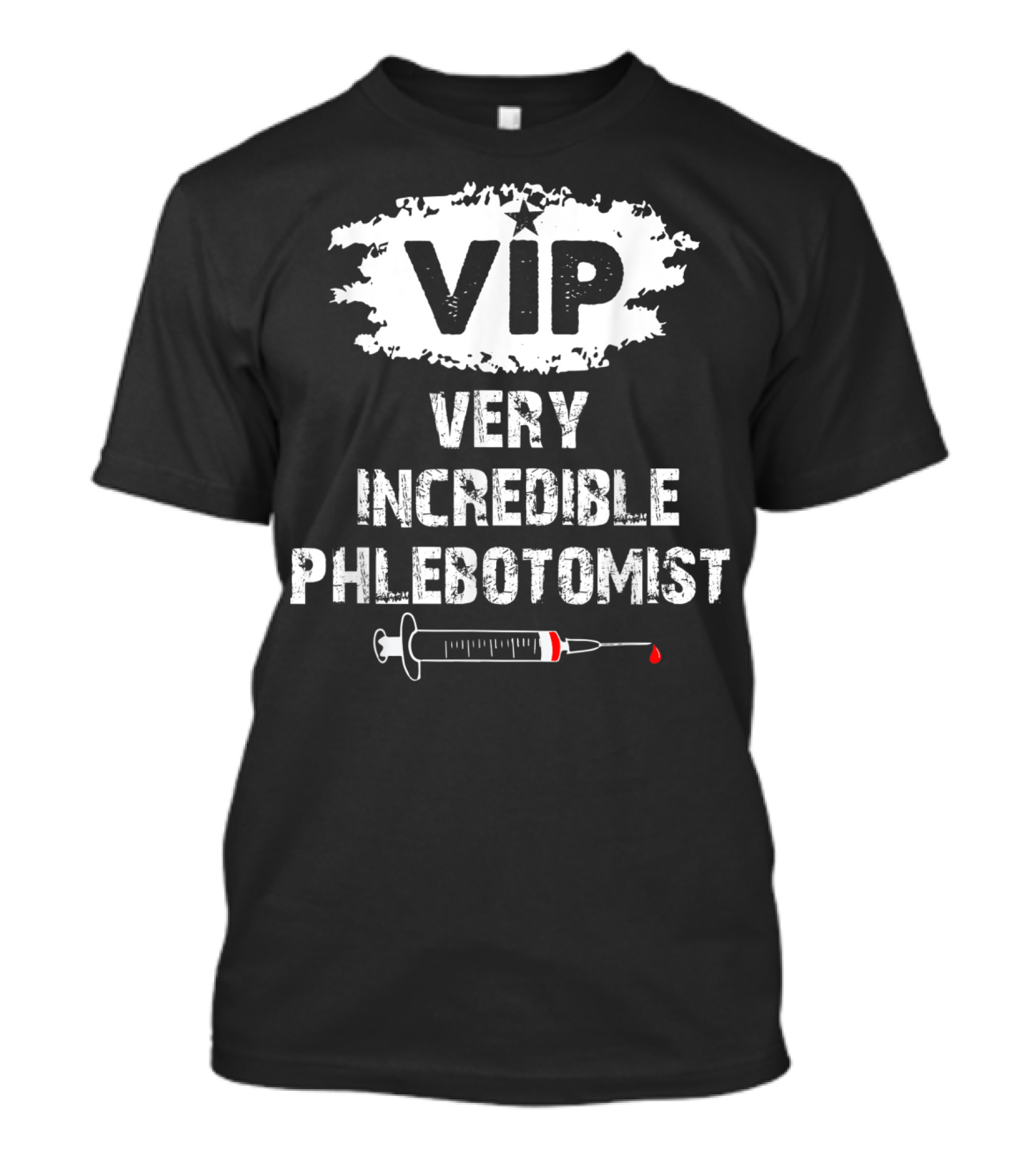 VIP Very Incredible Phlebotomist Syringe Humor T-Shirt