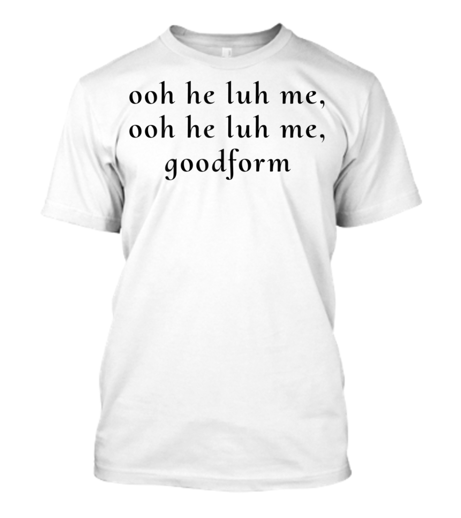 Ooh He Luh Me Ooh He Luh Me Goodform T-Shirt