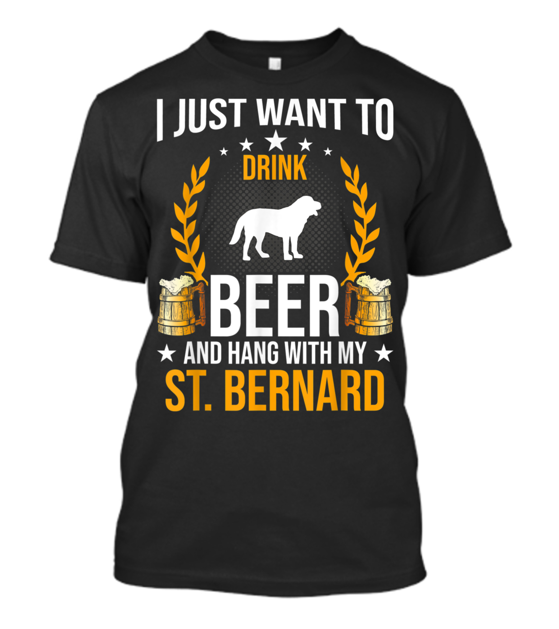 I Just Want To Drink Beer And Hang With My St. Bernard T-Shirt