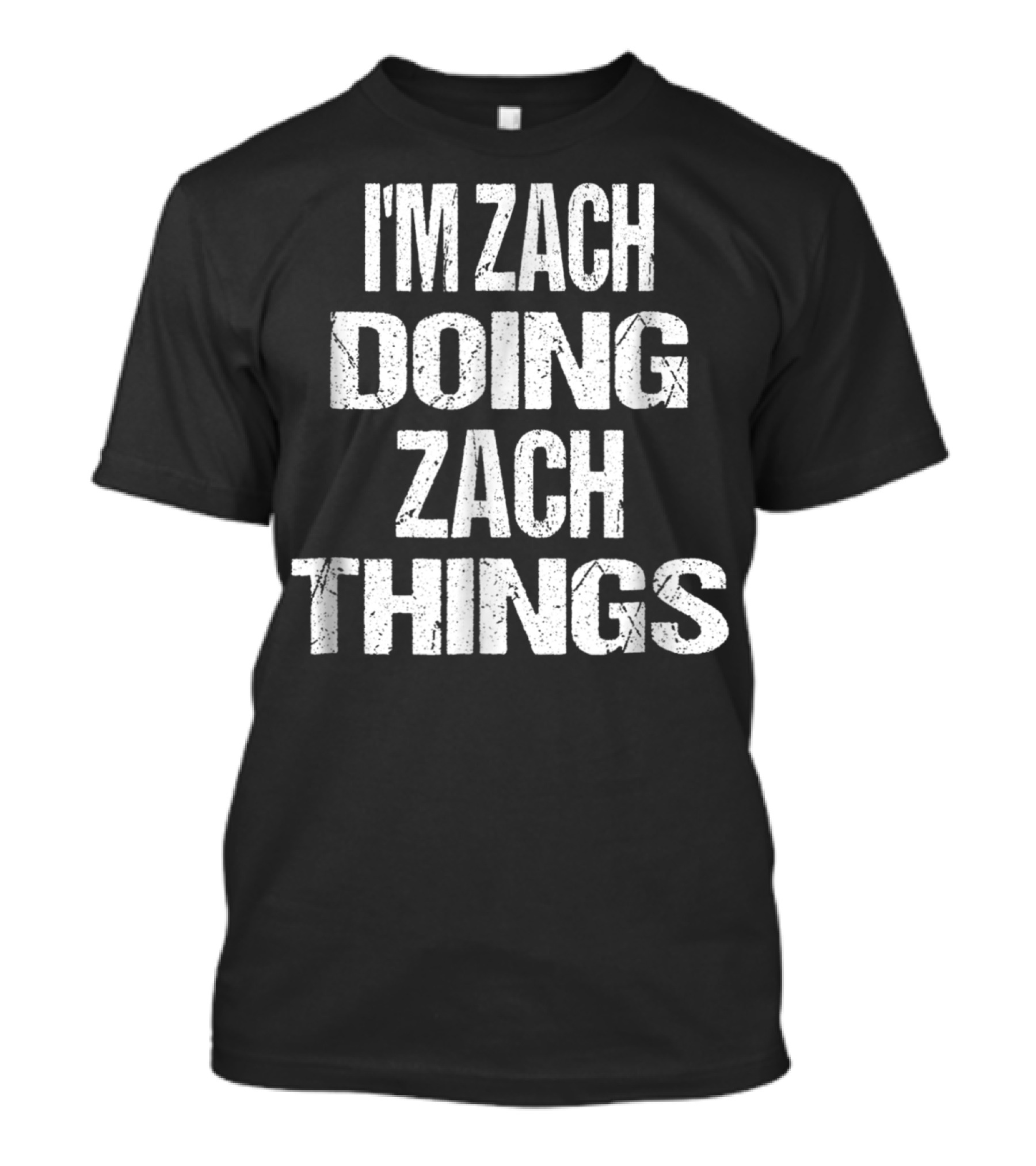 I'm Zach Doing Zach Things Personalized First T-Shirt