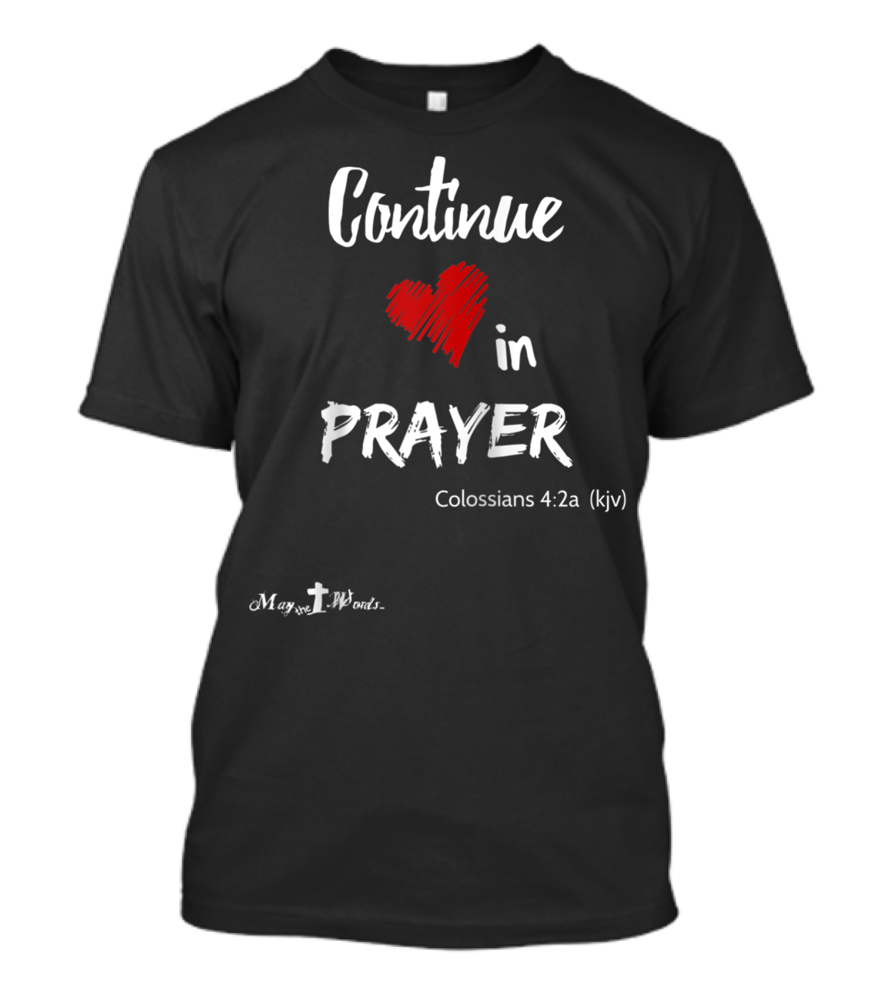 Continue In Prayer Heart Colossians 4:2a KJV Christian T-Shirt