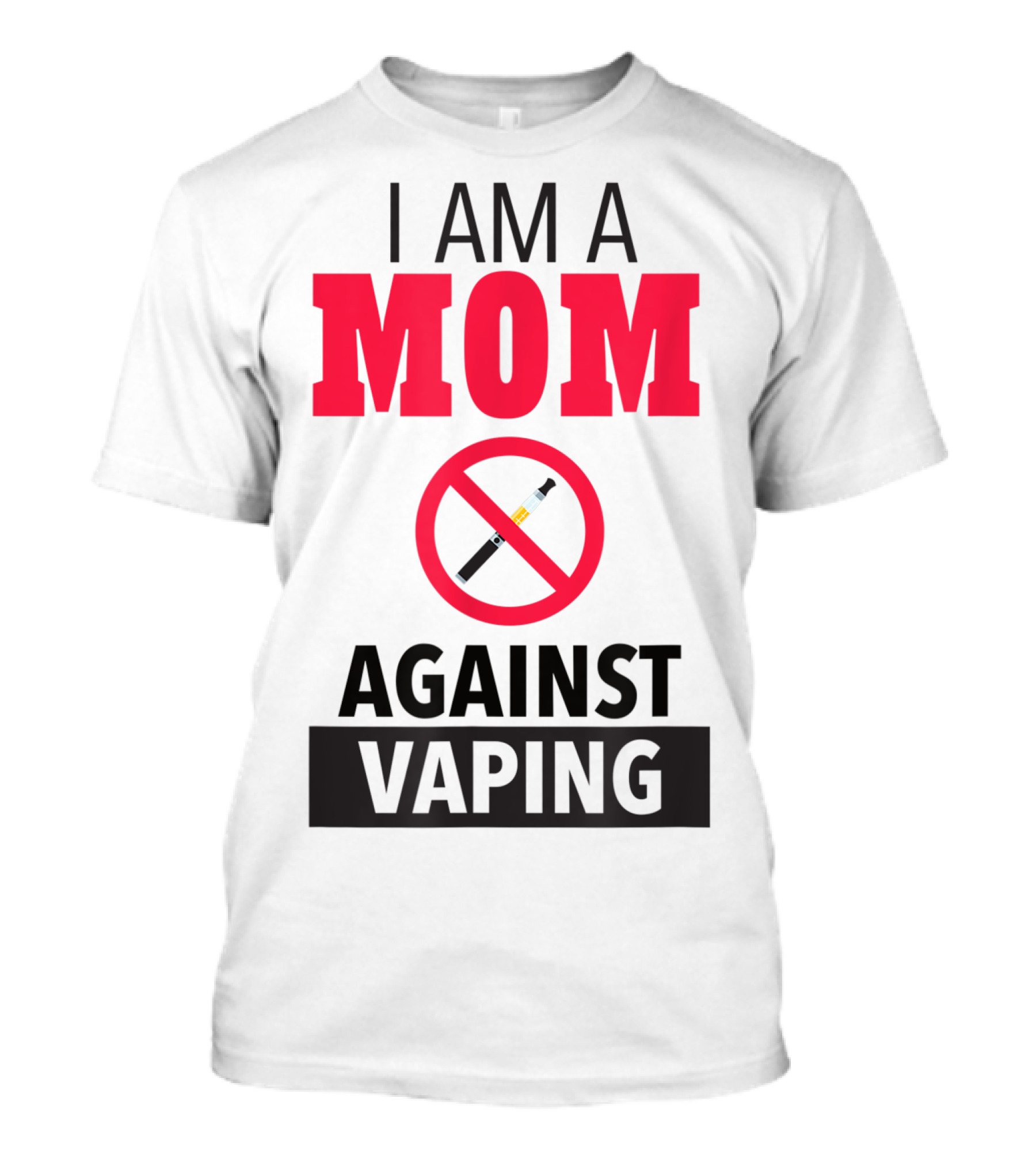 I Am A Mom Against Vaping No Smoking Symbol Anti Electronic T-Shirt