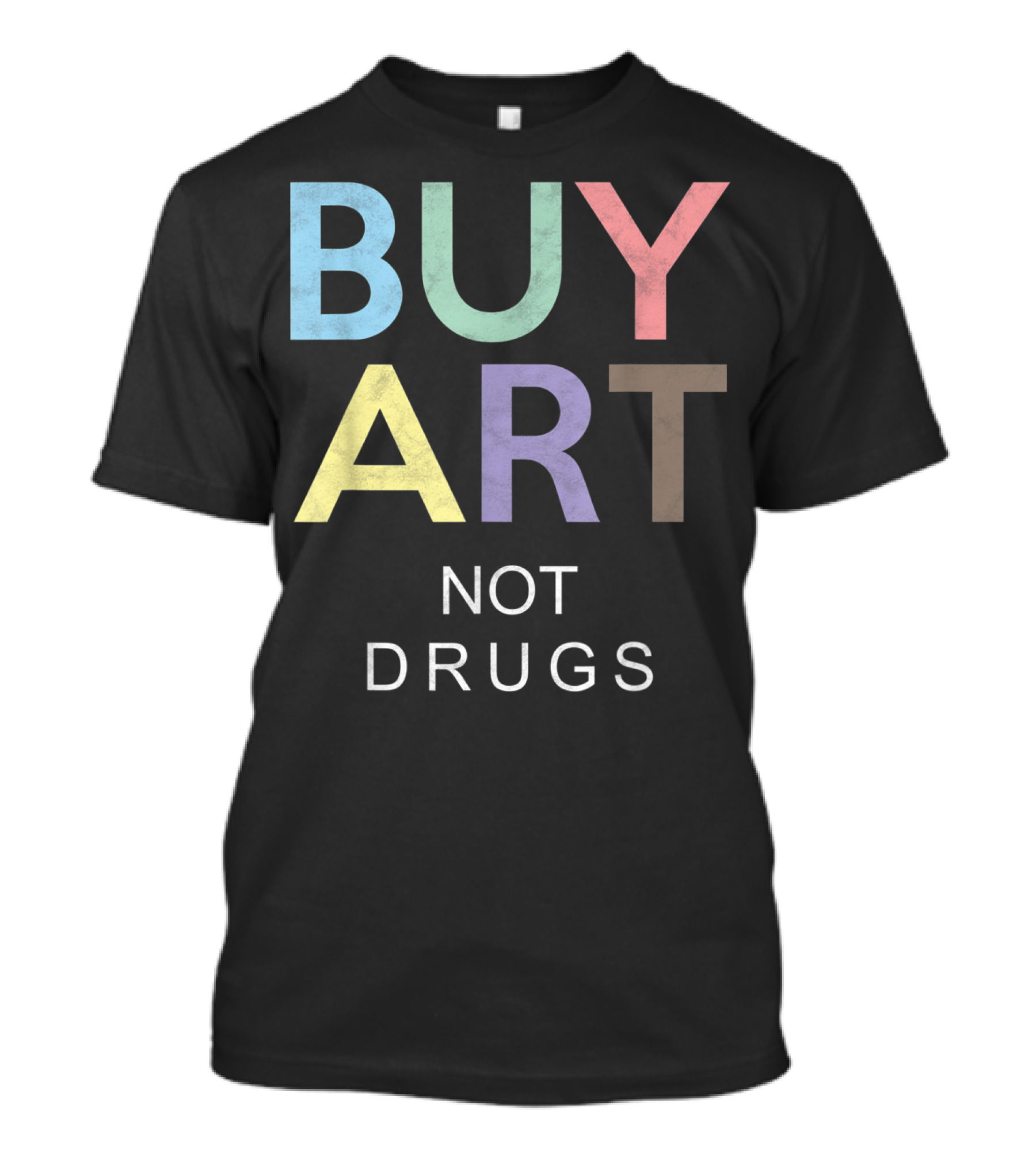 Buy Art Not Drugs Say No To Drugs Multicolor Text Message T-Shirt