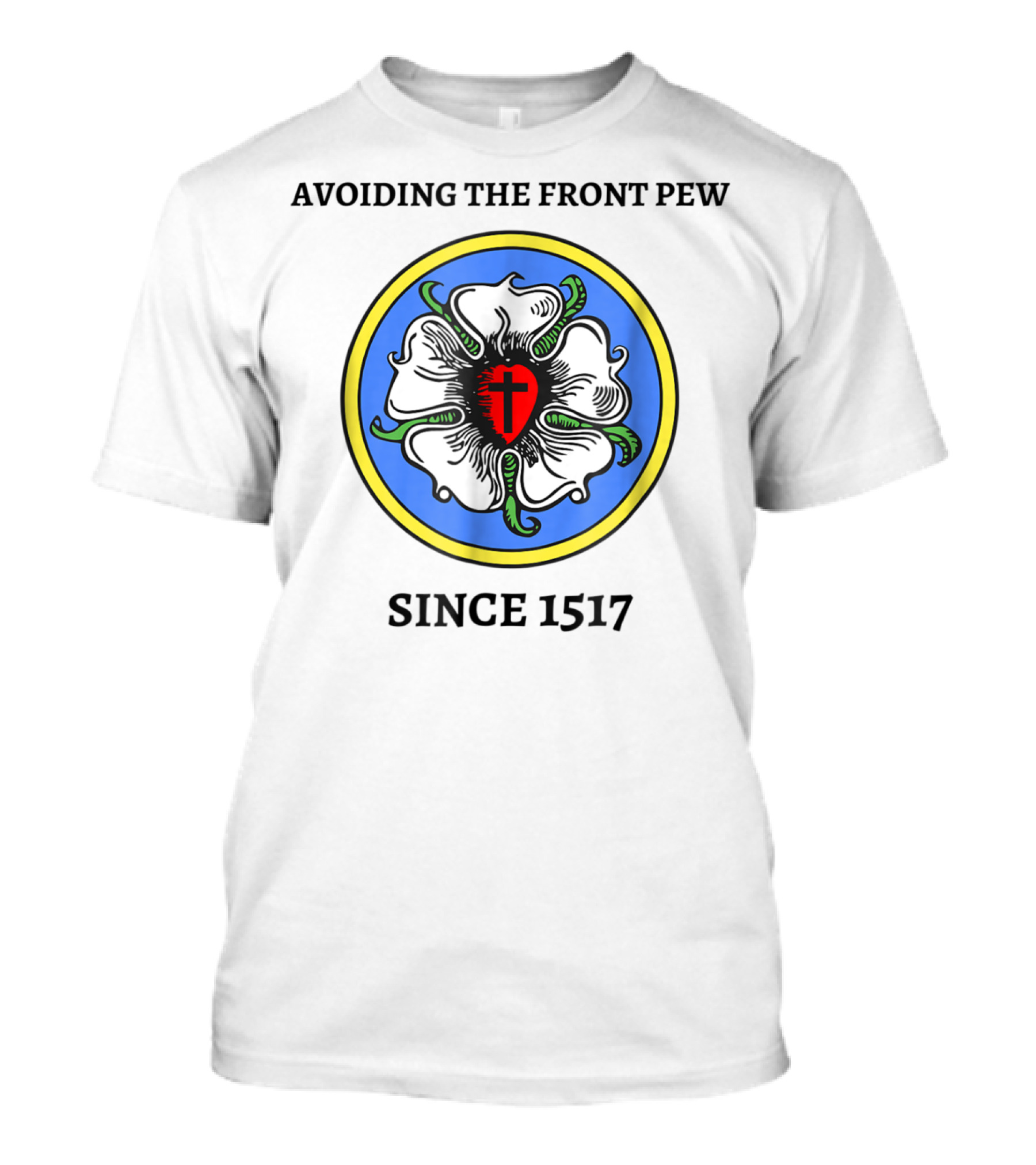 Avoiding The Front Pew Since 1517 Funny Lutheran Culture Joke T-Shirt