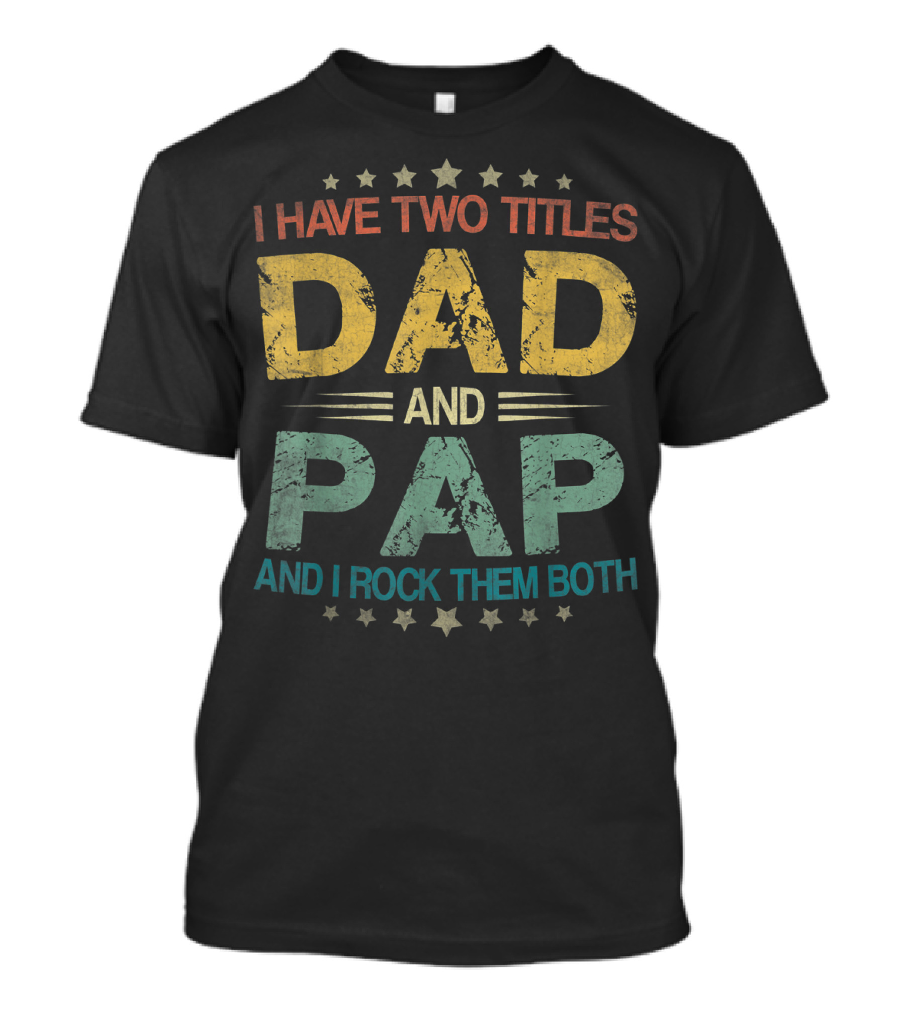 I Have Two Titles Dad And Pap And I Rock Them Both Funny Fathers T-Shirt