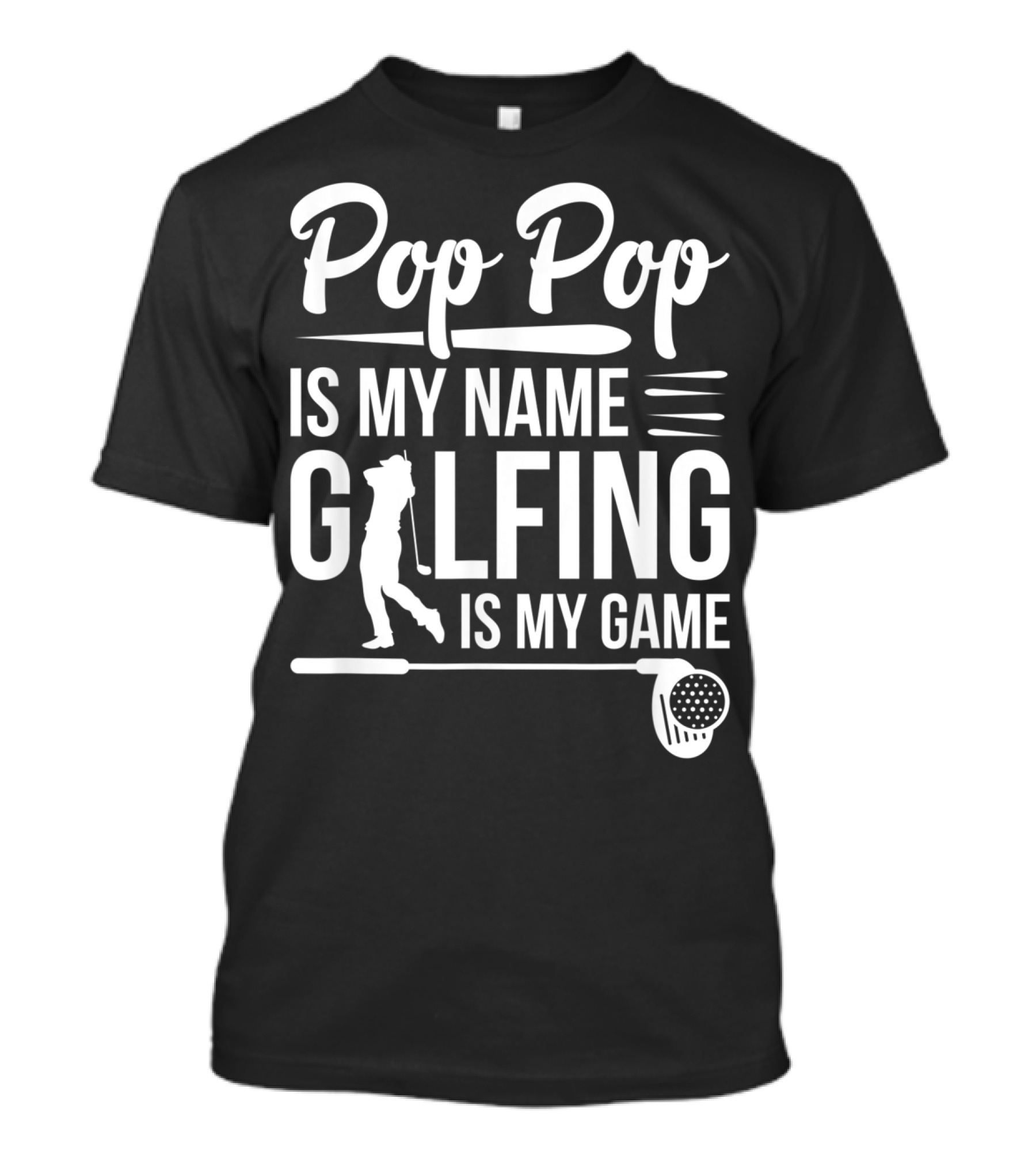Pop Pop Is My Name Golfing Is My Game Father's Day T-Shirt