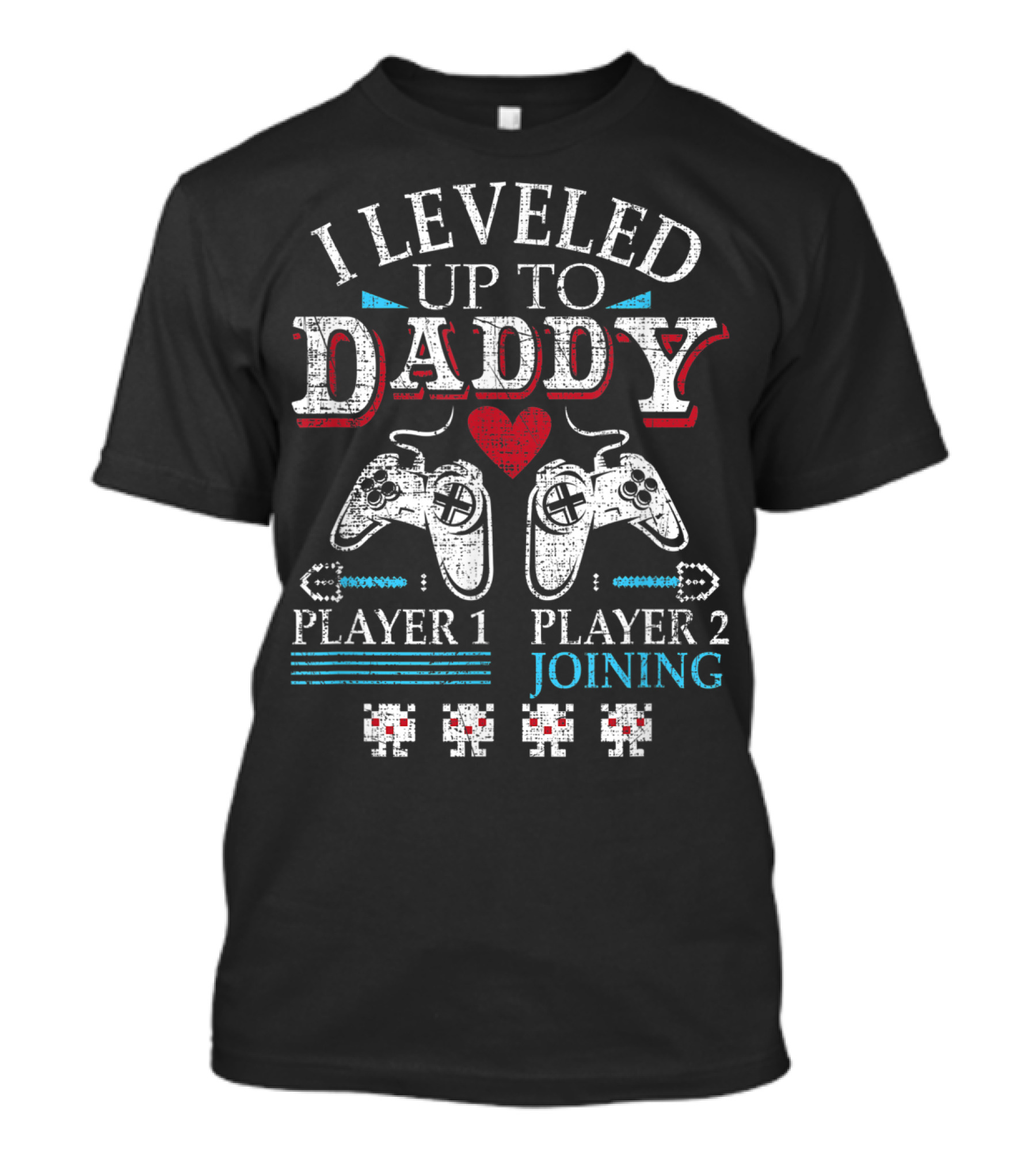I Leveled Up To Daddy Player 1 Player 2 Joining T-Shirt