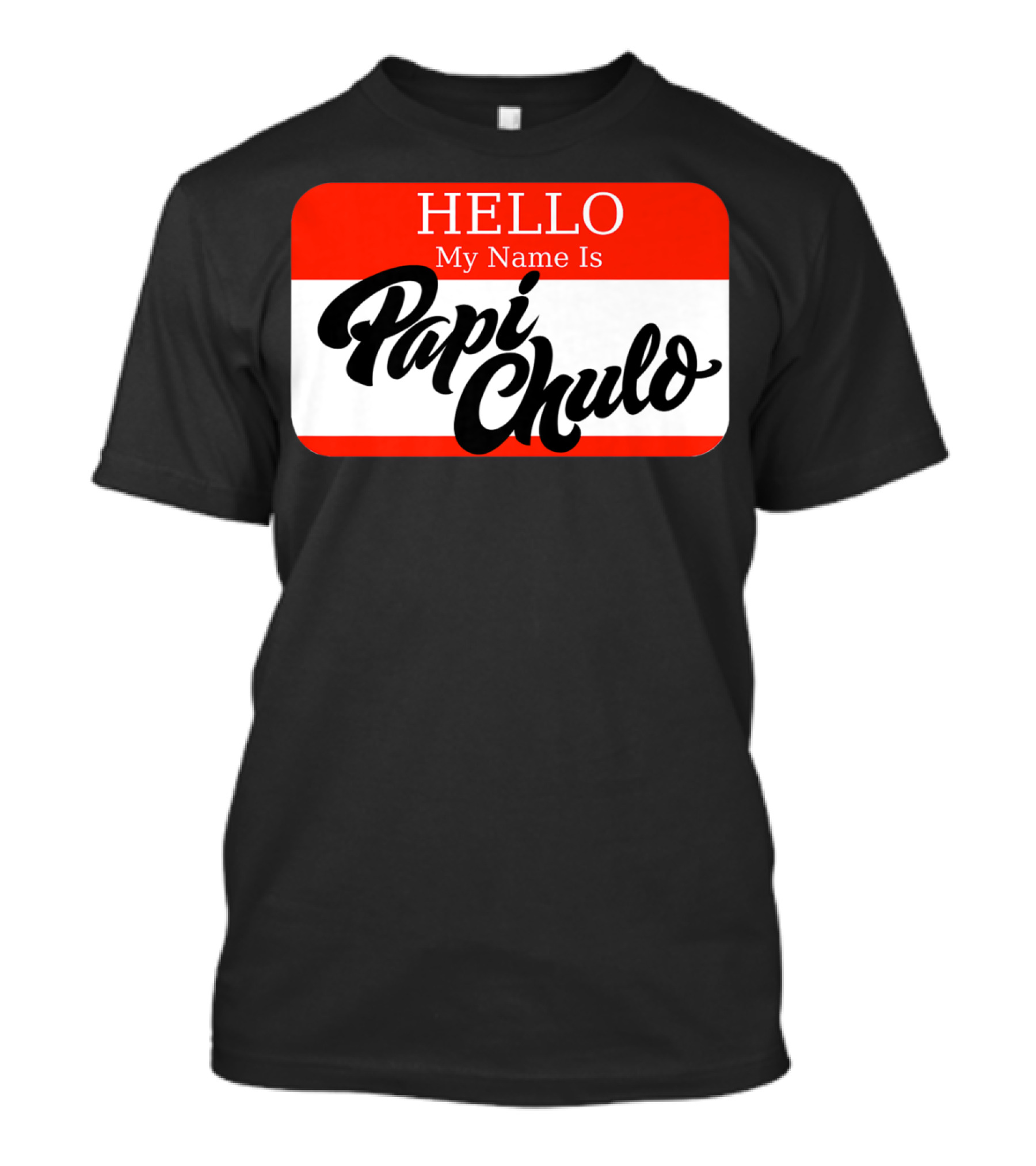 HELLO My Name Is Papi Chulo T-Shirt