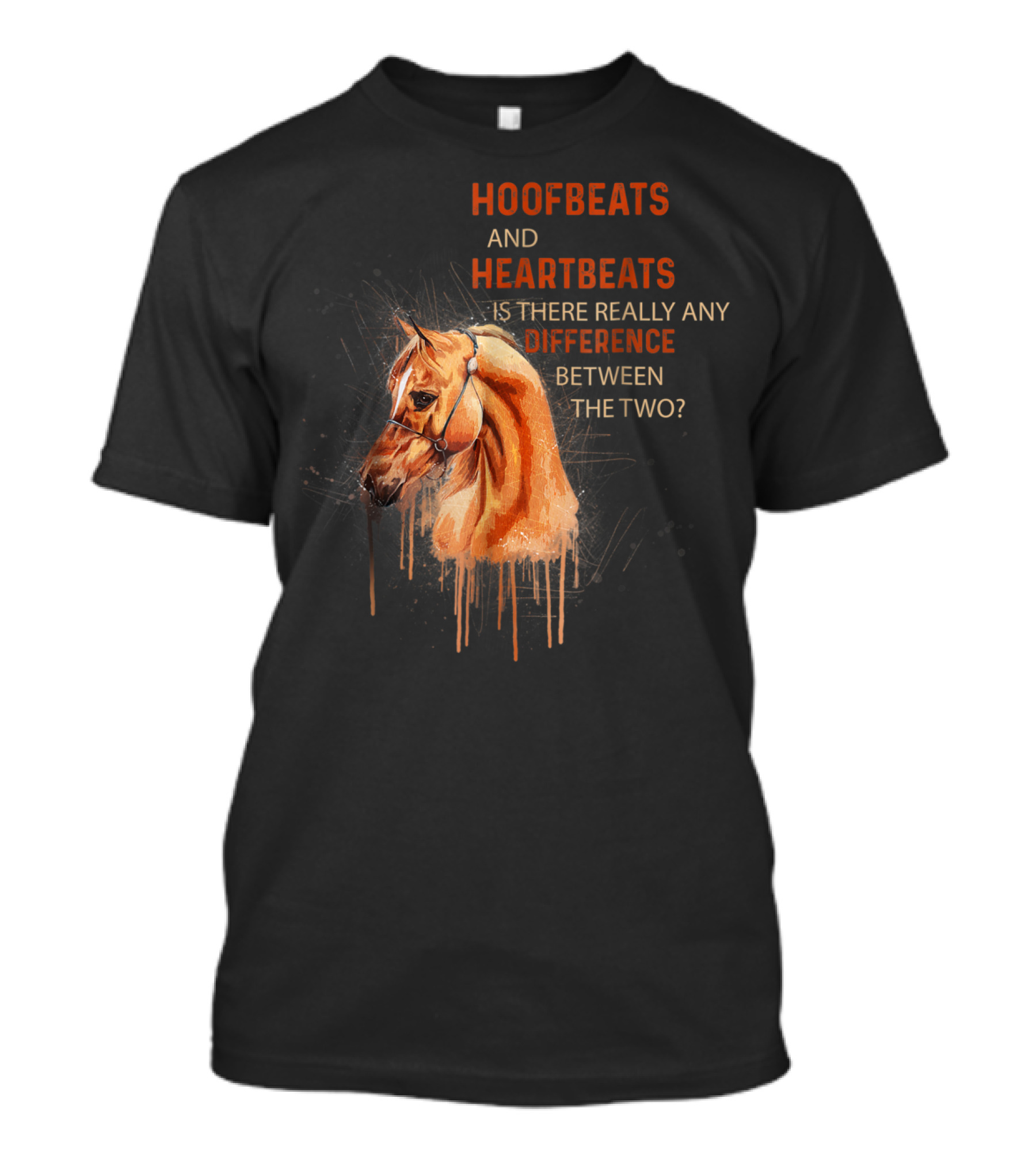 Hoofbeats And Heartbeats Is There Really Any Difference Between The Two? T-Shirt