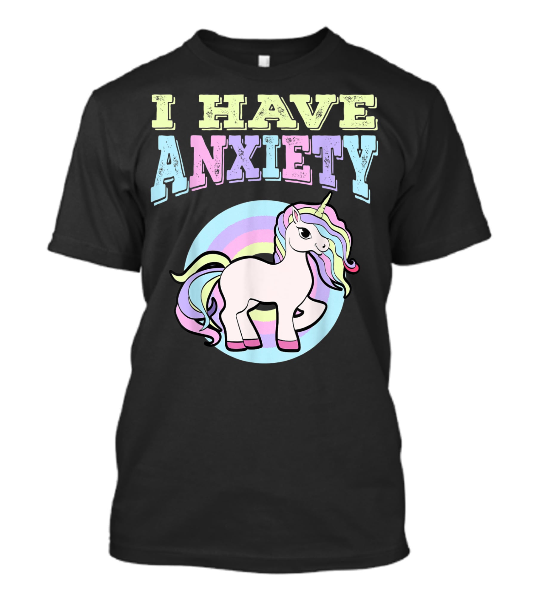 I Have Anxiety Pastel Unicorn With Rainbow Mane T-Shirt