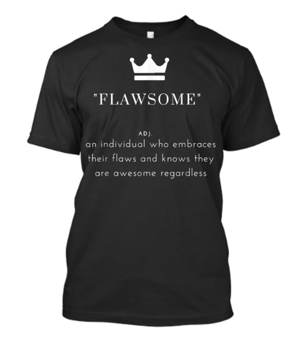 Flawsome Definition Embrace Flaws Crown Motivation T-Shirt