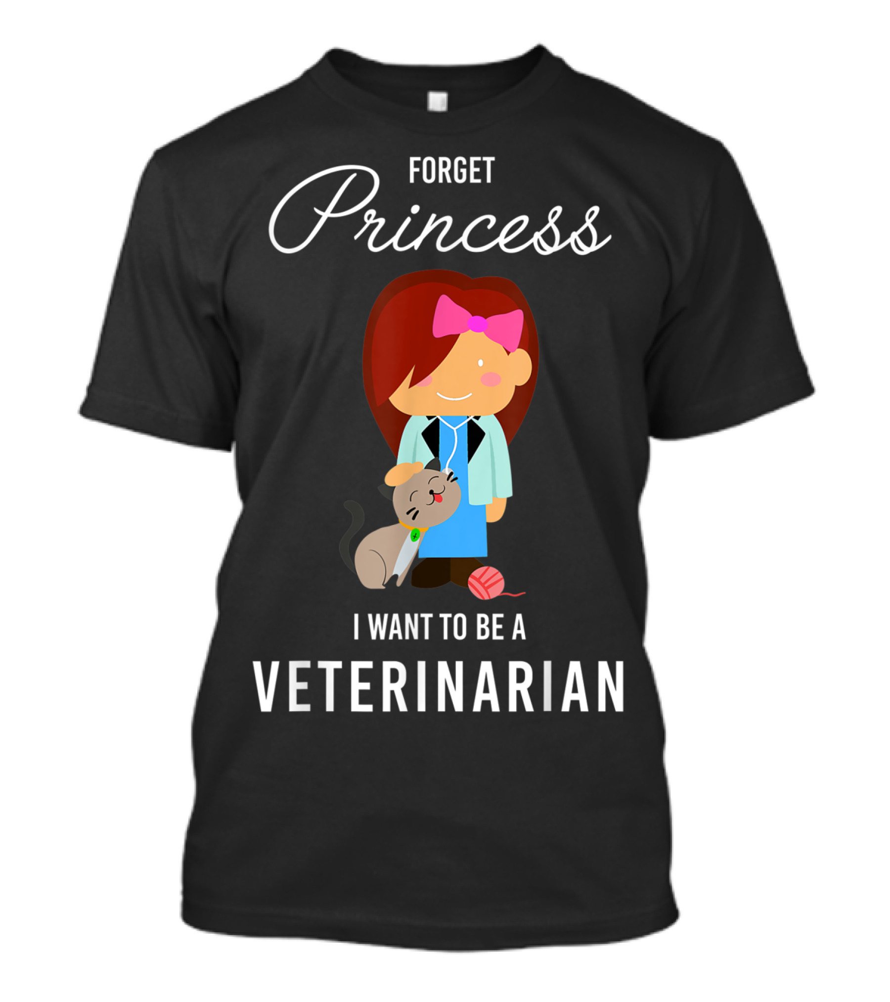 Forget Princess I Want To Be A Veterinarian With Cartoon Veterinarian And Cat T-Shirt