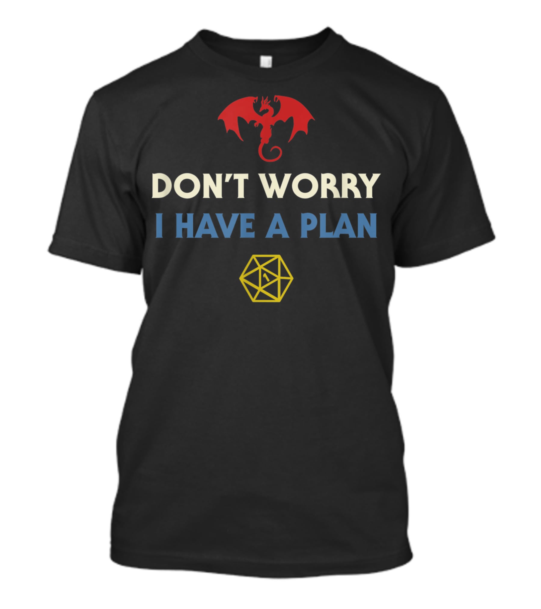 Don't Worry I Have A Plan RPG Dungeons Board Game D20 Dice Fumble T-Shirt