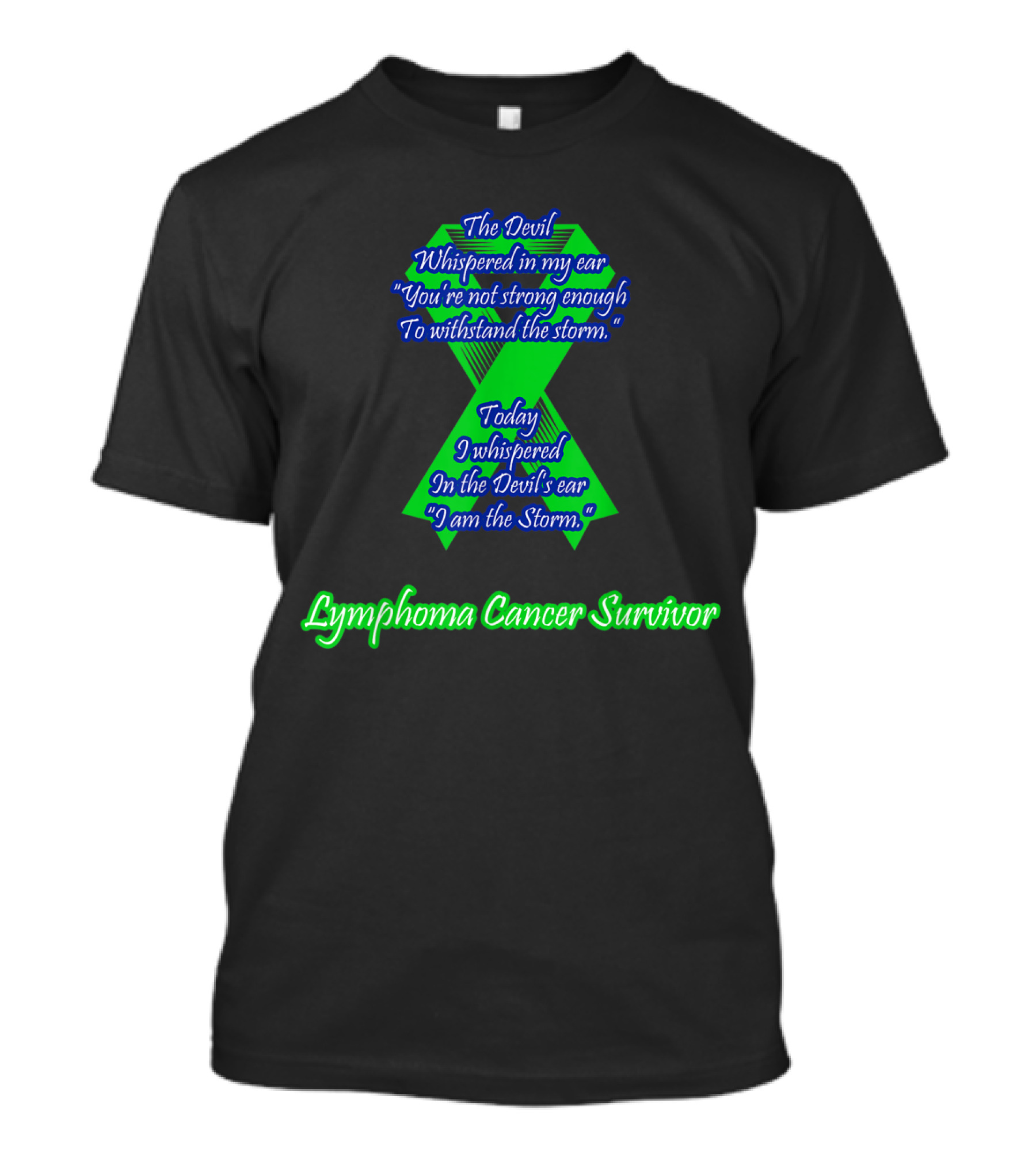 The Devil Whispered Lymphoma Cancer Survivor I Am The Storm T-Shirt