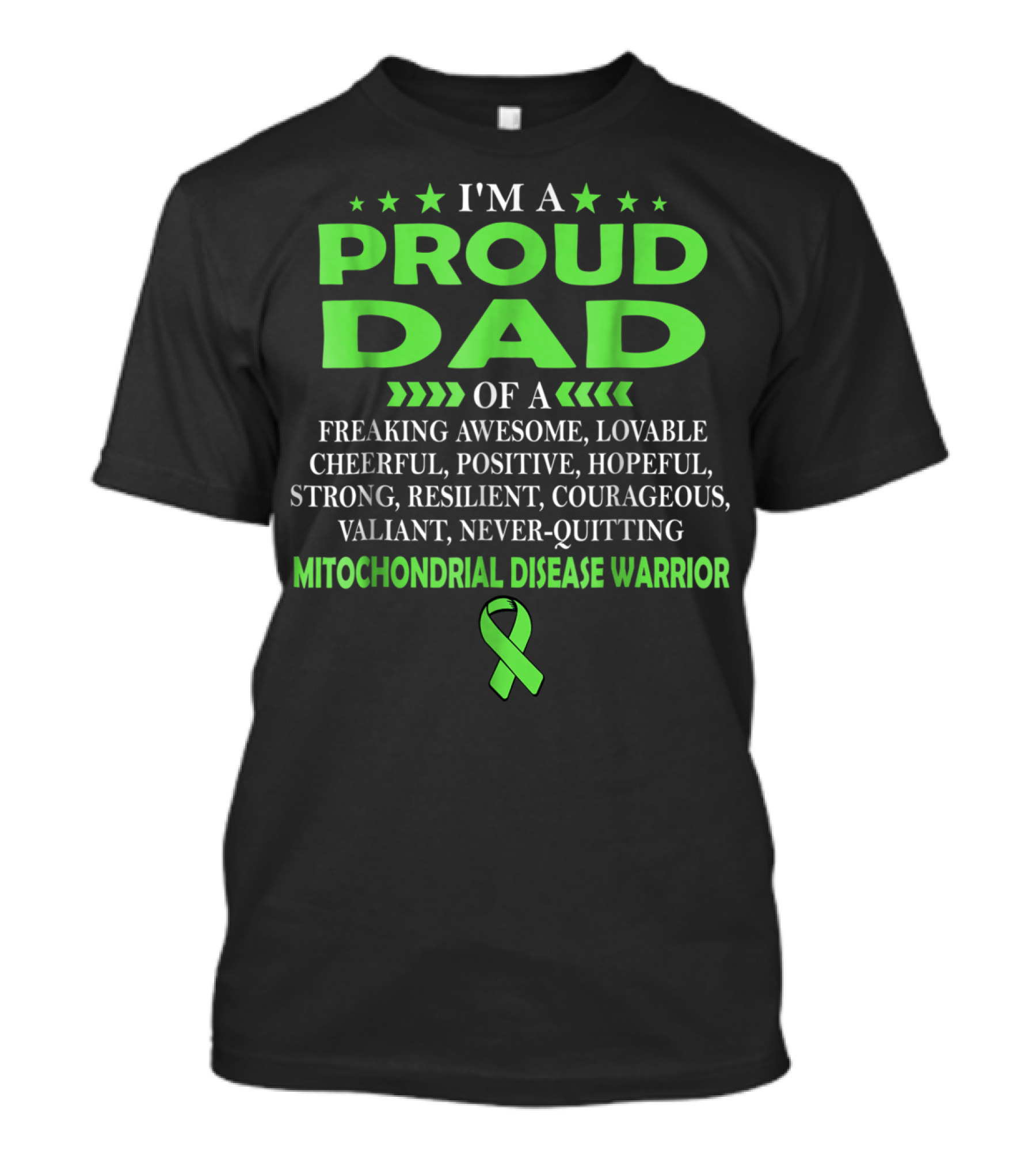 I'm A Proud Dad Of A Freaking Awesome Lovable Cheerful Positive Hopeful Strong Resilient Courageous Valiant Never-Quitting Mitochondrial Disease Warrior T-Shirt
