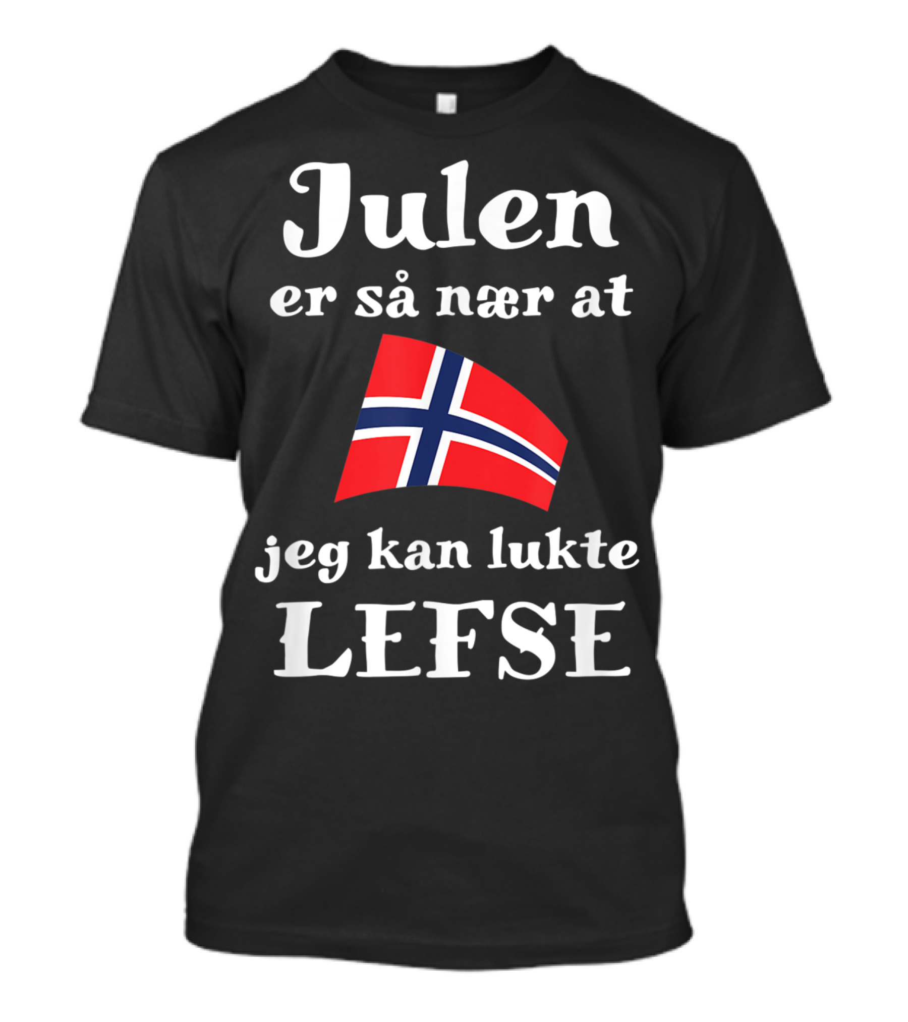 Julen Er Så Nær At Jeg Kan Lukte Lefse Norwegian Flag T-Shirt