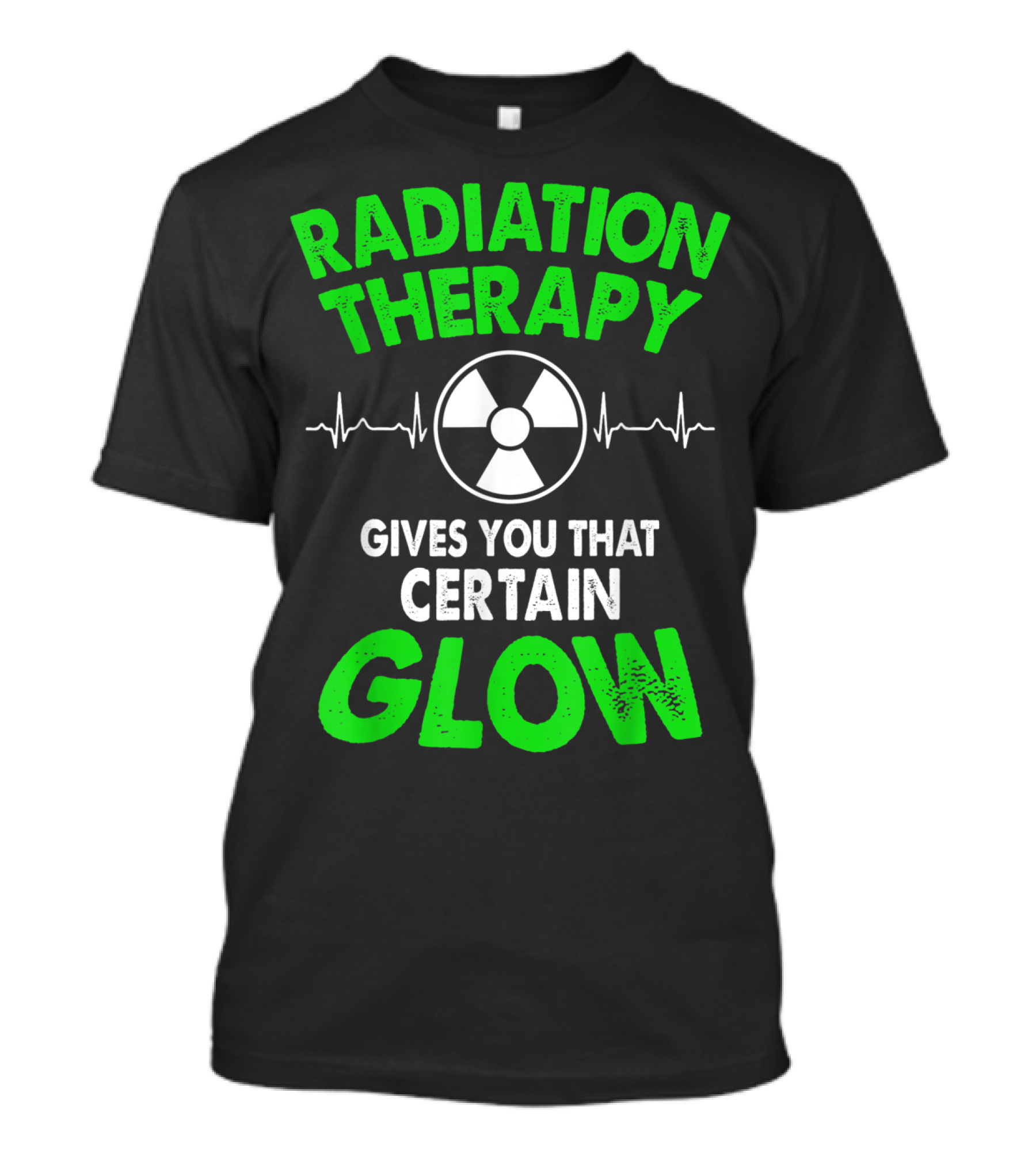 Radiation Therapy Gives You That Certain Glow Radioactive Symbol Heartbeat Lines T-Shirt