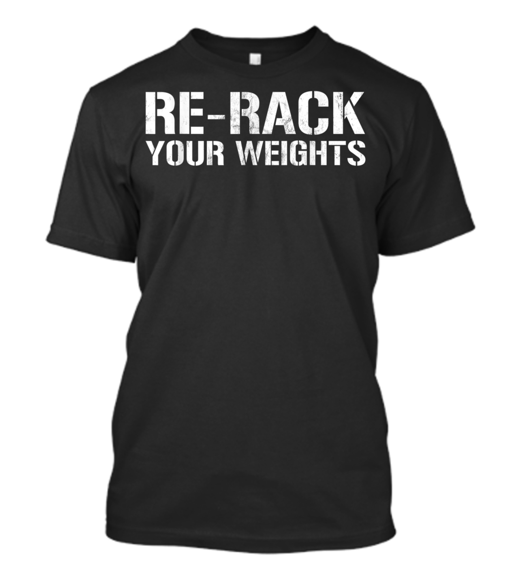 RE-RACK YOUR WEIGHTS Funny Gym Workout Fitness Motivation T-Shirt