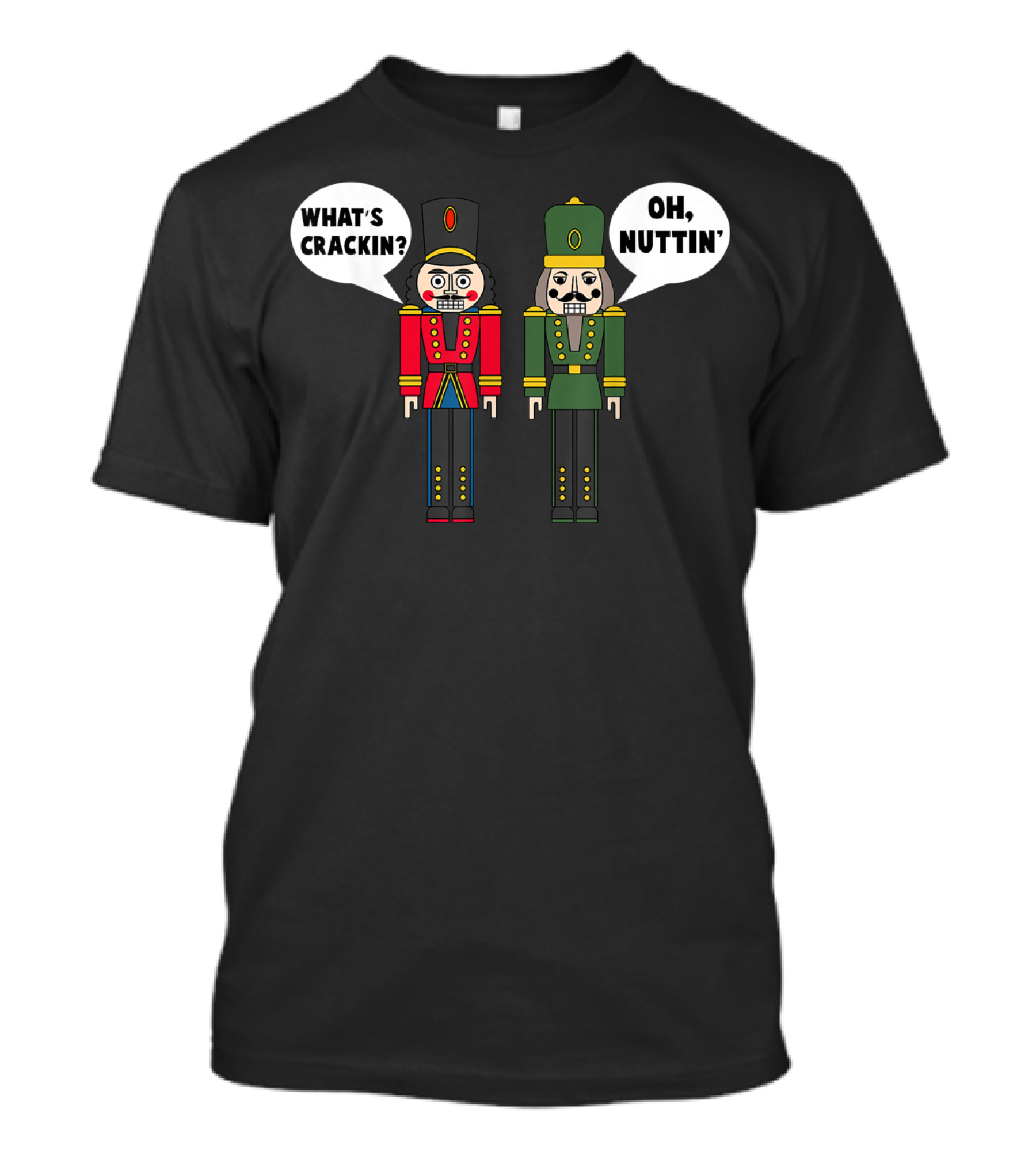 What's Crackin Oh Nuttin Nutcracker Soldiers T-Shirt