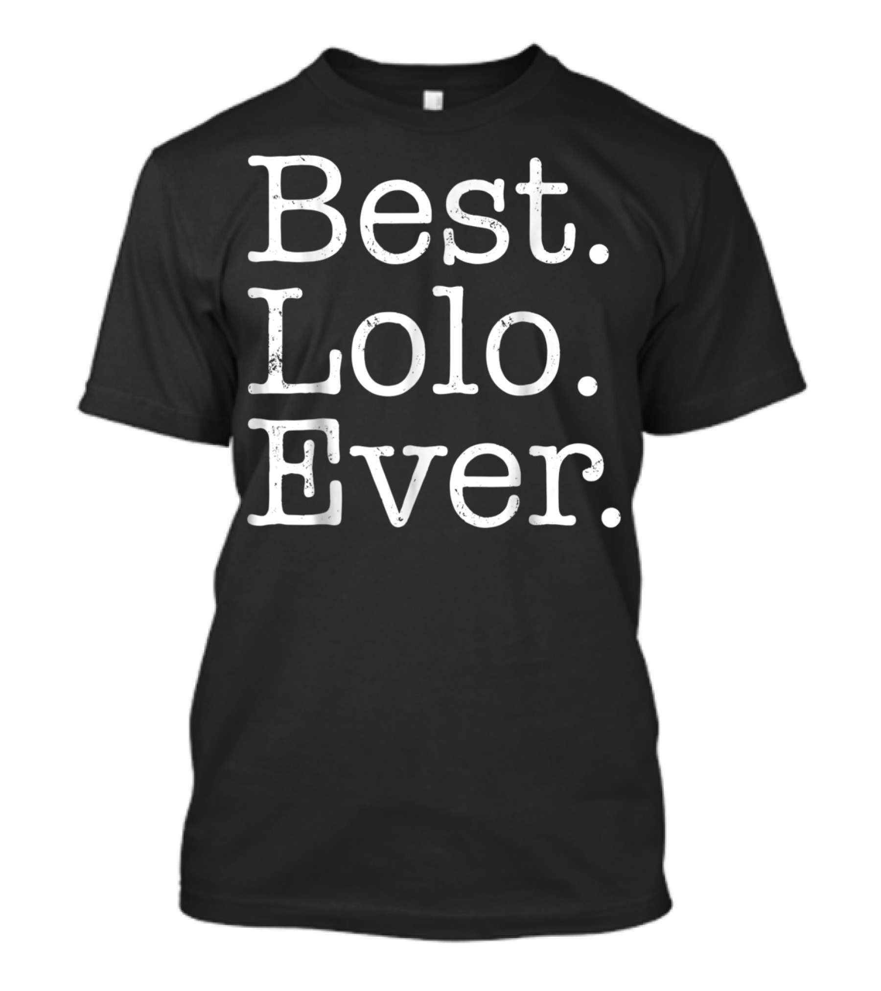 Best Lolo Ever Father's Day For Grandpa T-Shirt