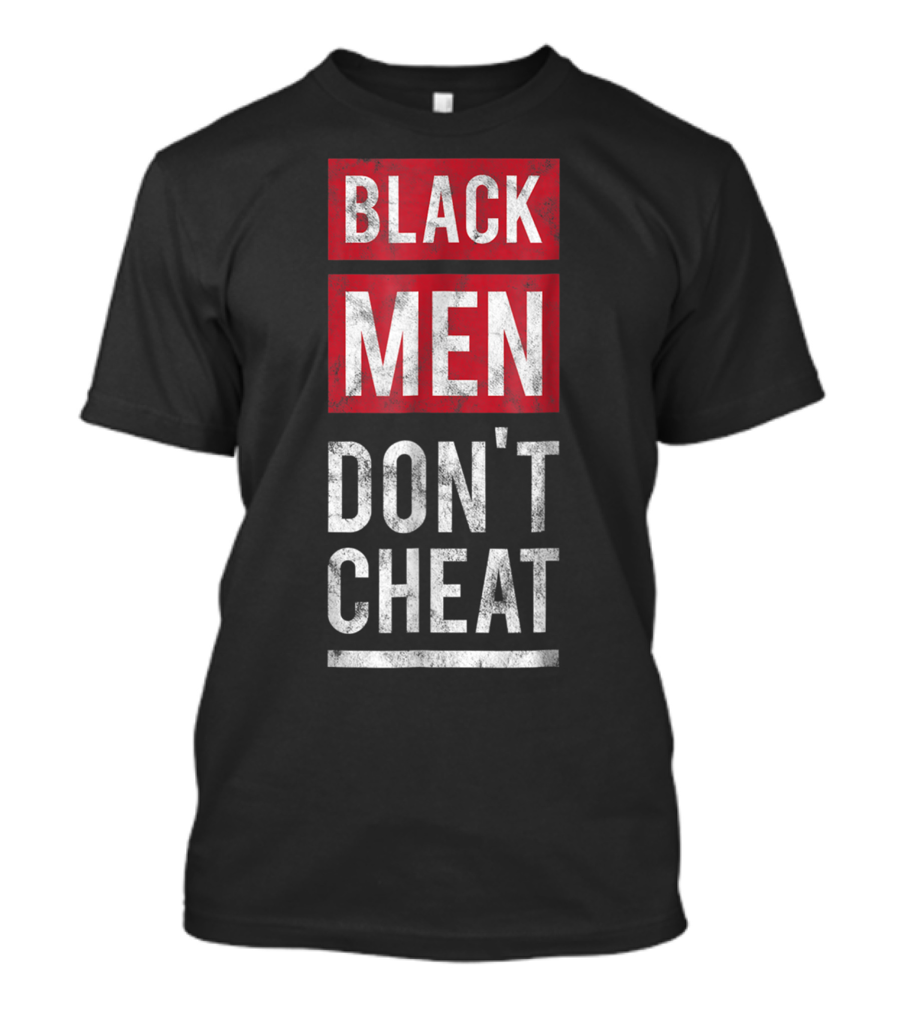 Black Men Don't Cheat T-Shirt