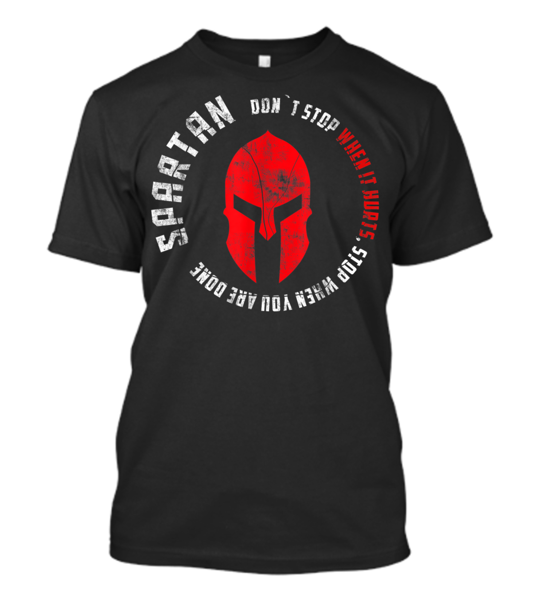 SPARTAN Warrior Don't Stop When It Hurts Stop When You Are Done T-Shirt