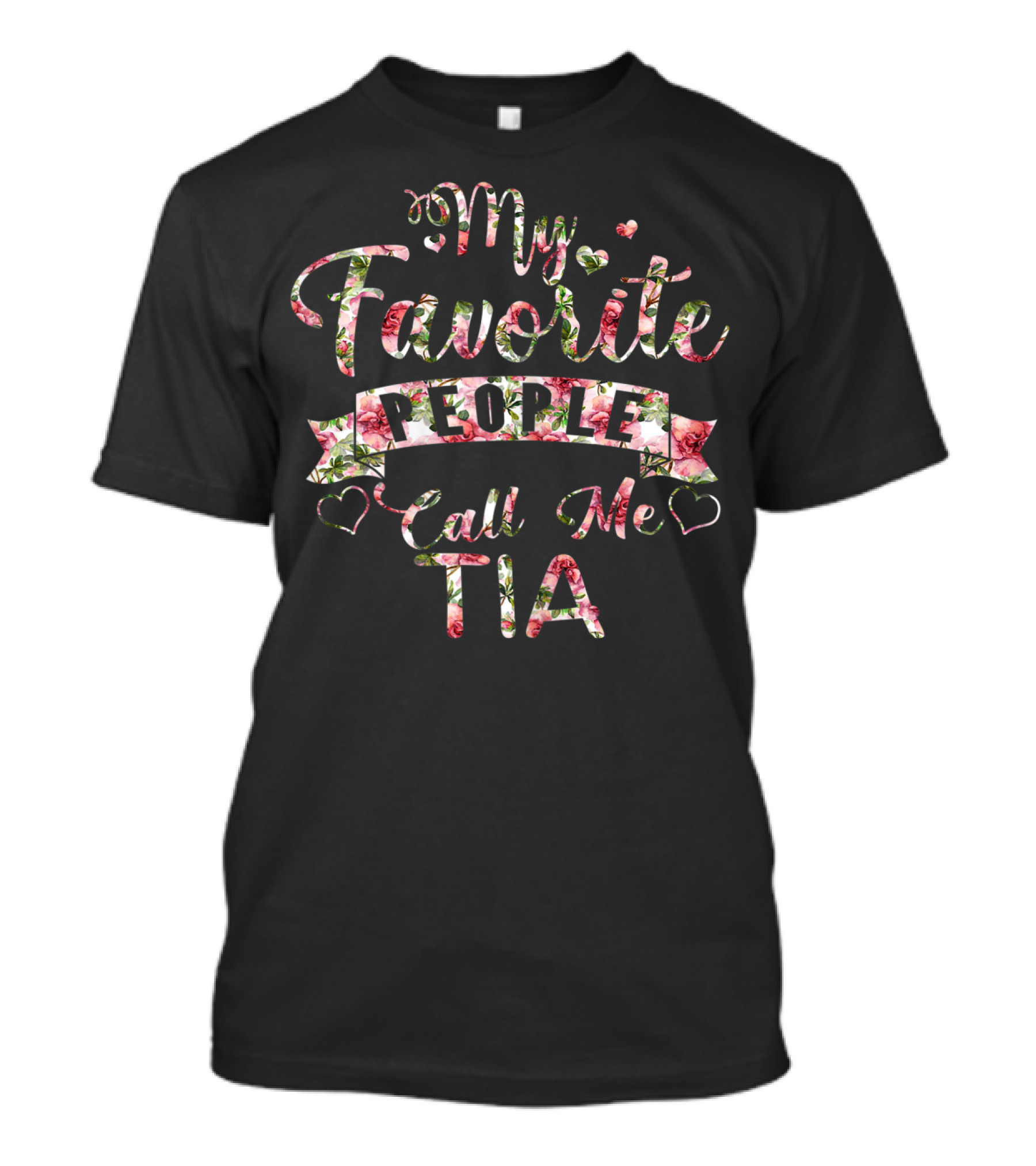My Favorite People Call Me Tia Floral Heart T-Shirt