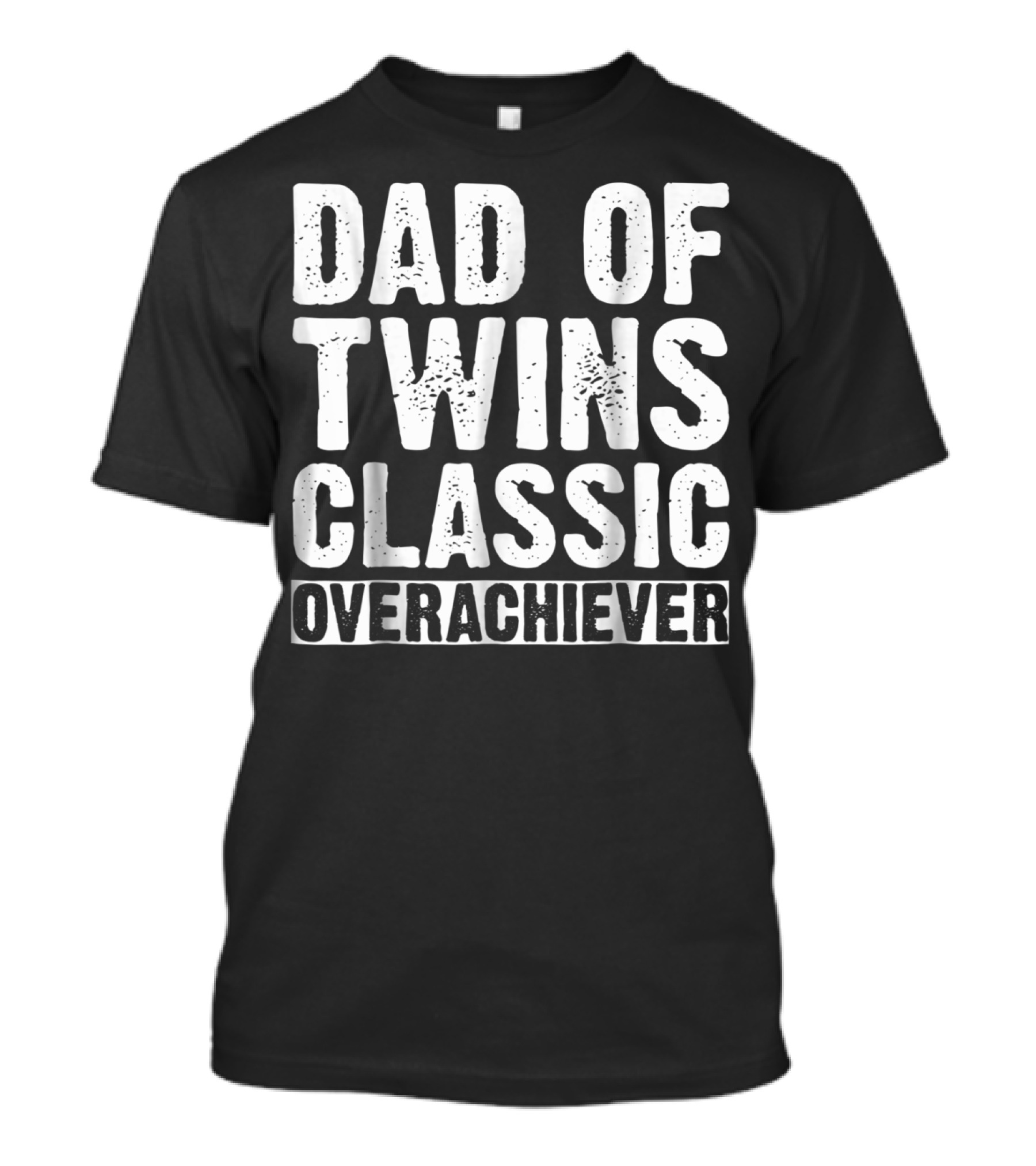 Dad Of Twins Classic Overachiever Father's Day T-Shirt