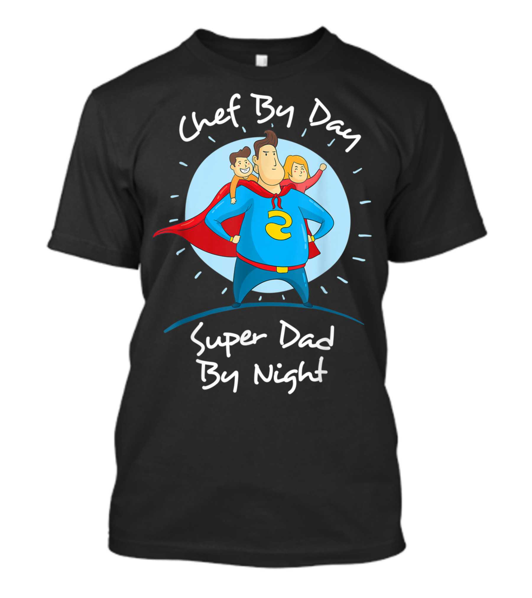 Chef By Day Super Dad By Night Hero With Kids T-Shirt