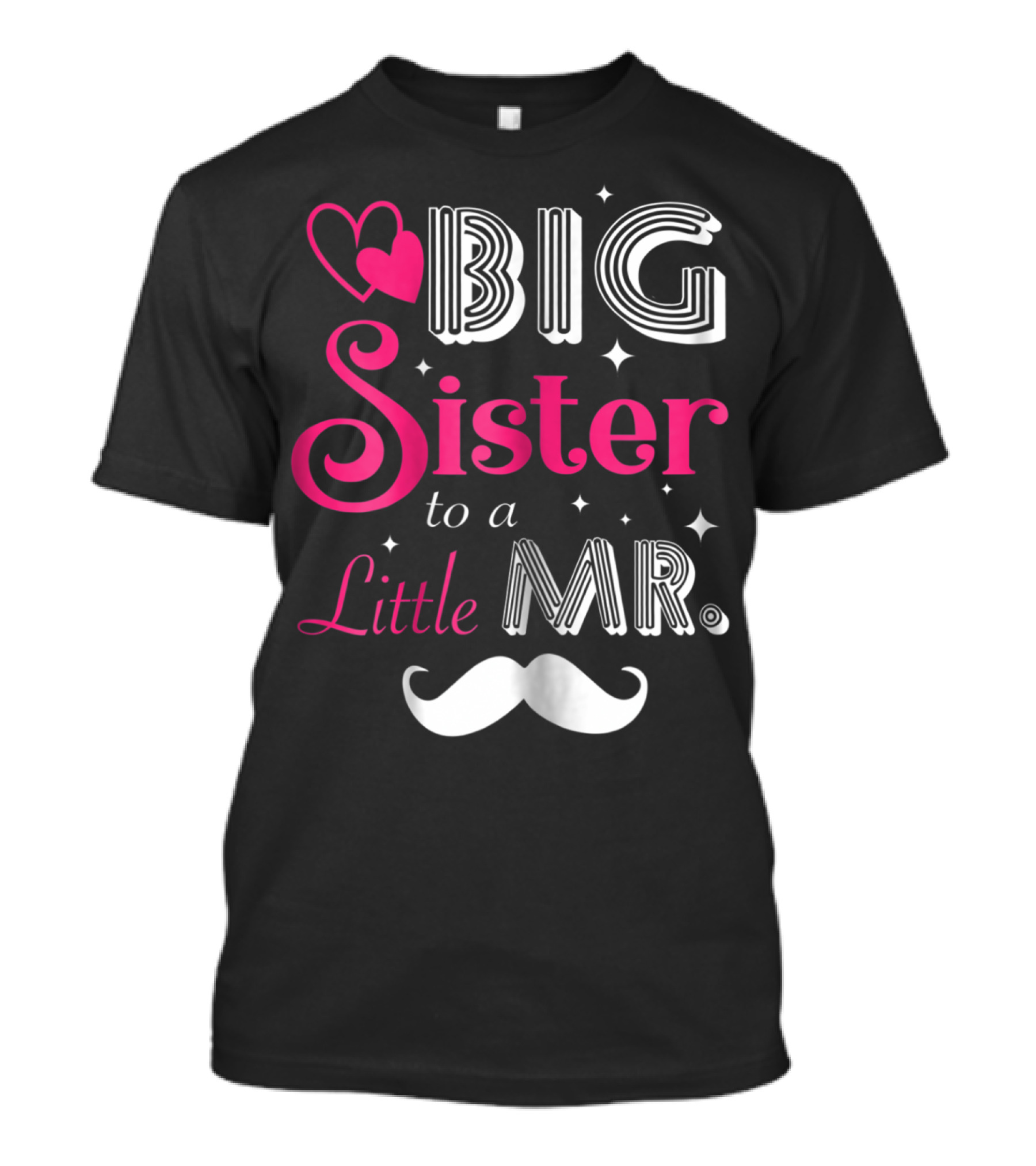 Big Sister To A Little Mister With Heart And Mustache T-Shirt