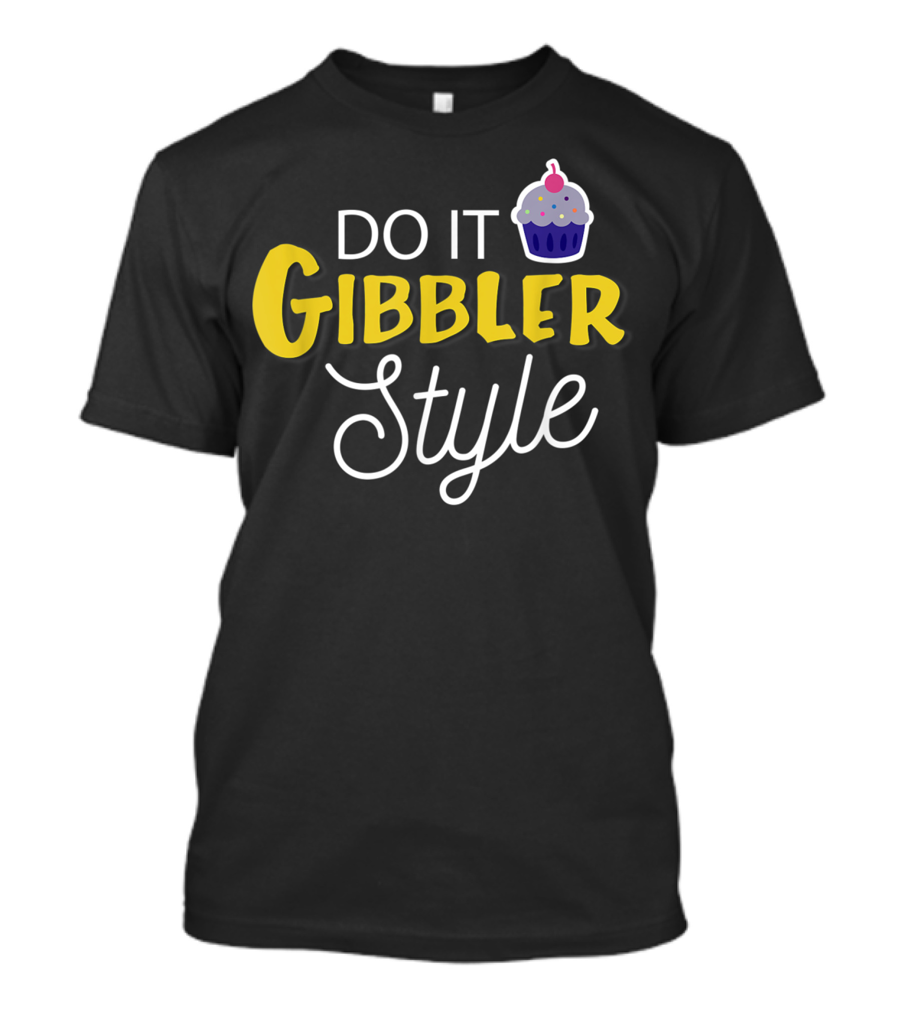 Do It Gibbler Style Funny Cupcake T-Shirt