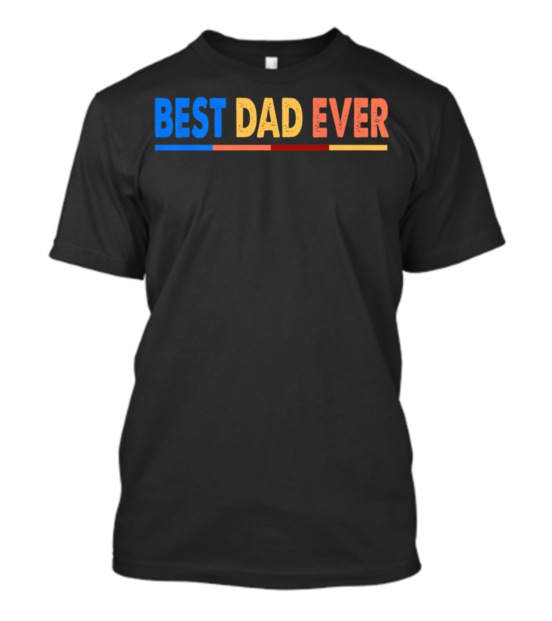 BEST DAD EVER Great For Father's Day Prem T-Shirt