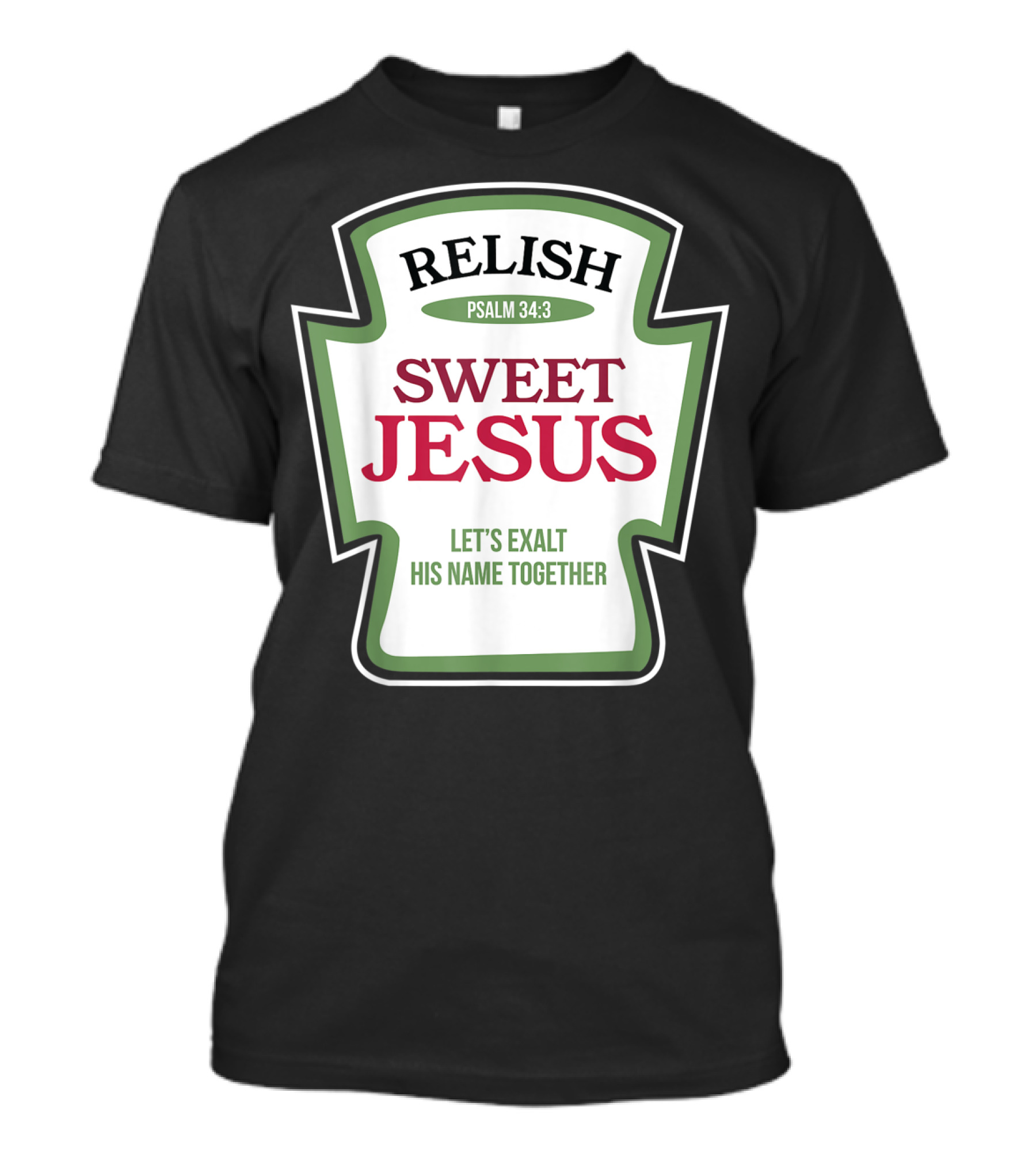 Christian Sweet Jesus Relish Psalm 34:3 Let's Exalt His Name Together T-Shirt