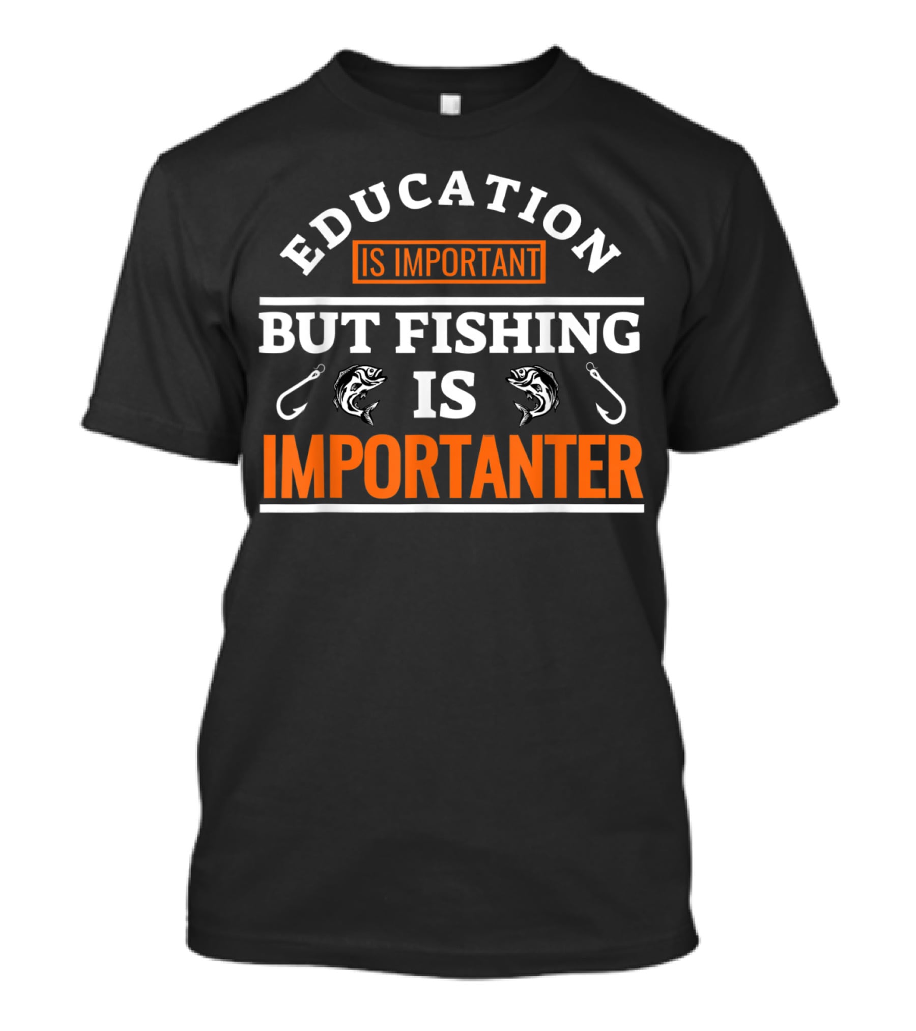 Education Is Important But Fishing Is Importanter Fish Hook T-Shirt