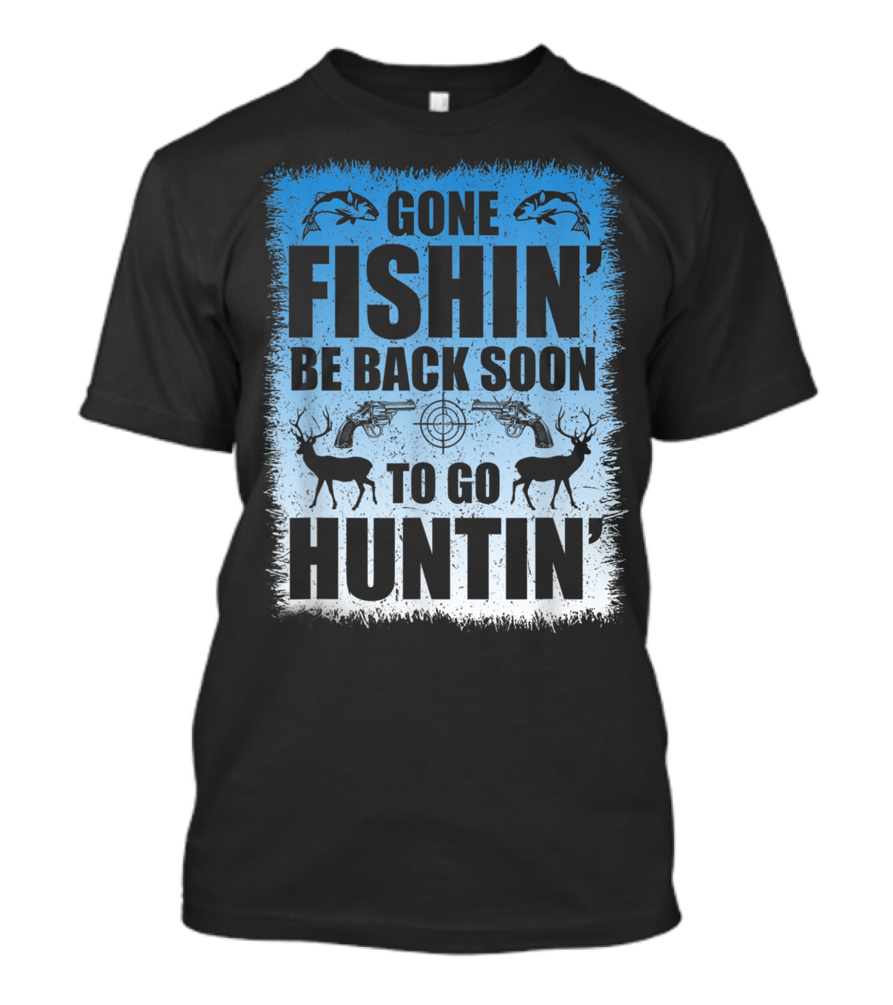 Gone Fishin' Be Back Soon To Go Huntin' Funny Hunters With Fish And Deer T-Shirt