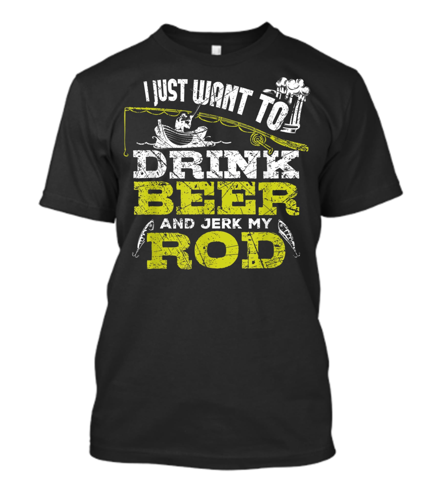 I Just Want To Drink Beer And Jerk My Rod Fishing Beer Mugs Boat Rods T-Shirt