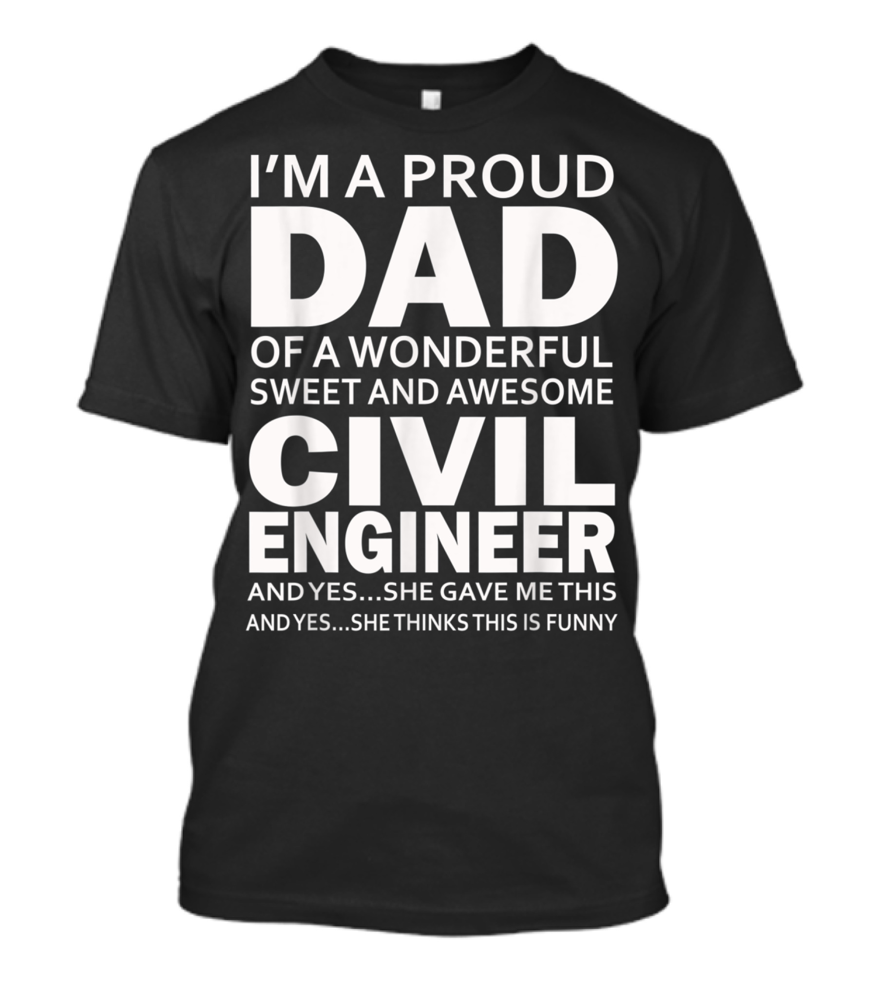 I'm A Proud Dad Of A Wonderful Sweet And Awesome Civil Engineer T-Shirt